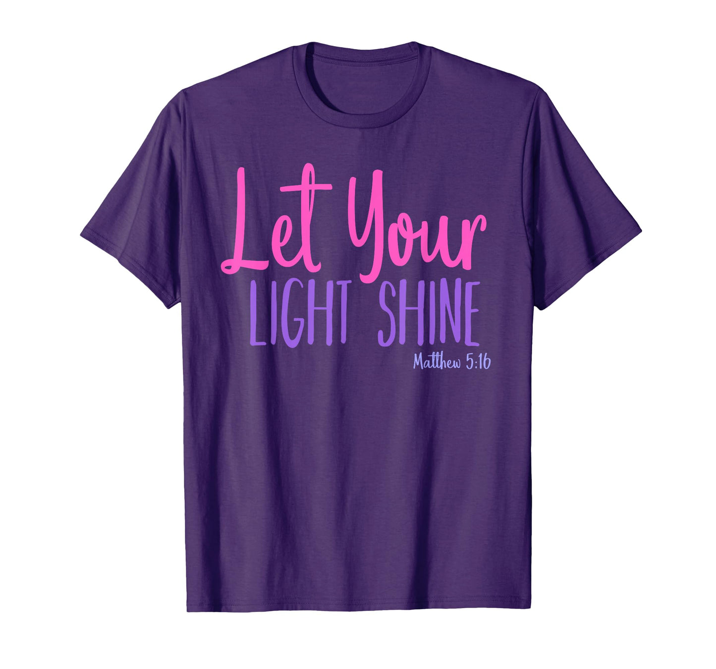 Let Your Light Shine Matthew 5:16 Bible Verse T-Shirt