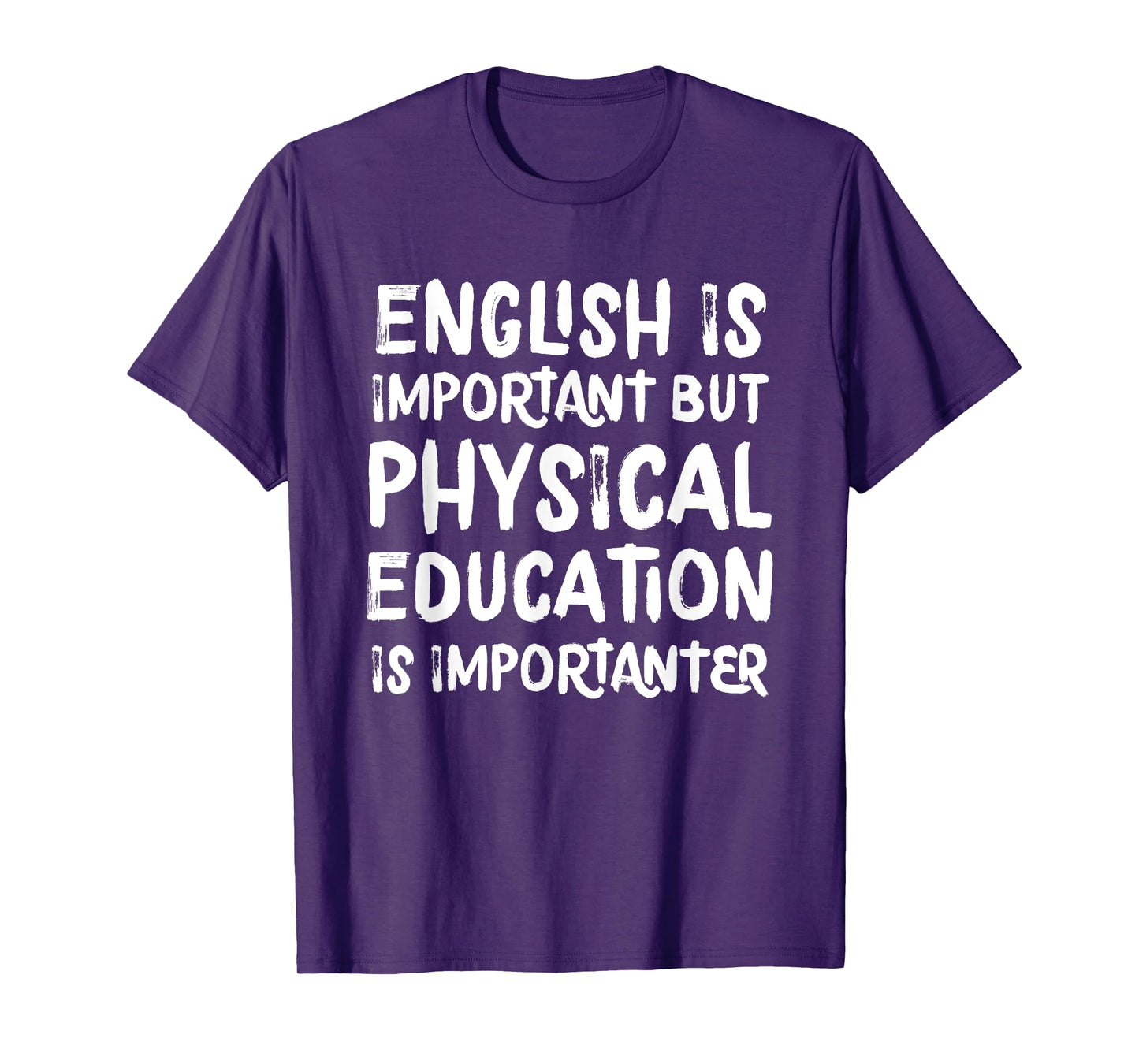 English Is Important But Physical Education Is Importanter T-Shirt