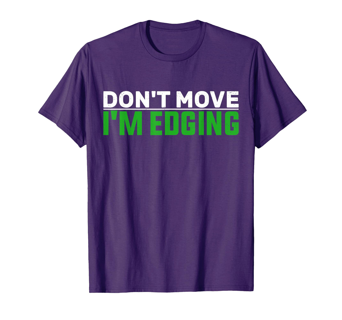 Don't Move I'm Edging Bodybuilder Funny Gym Workout Edging T-Shirt