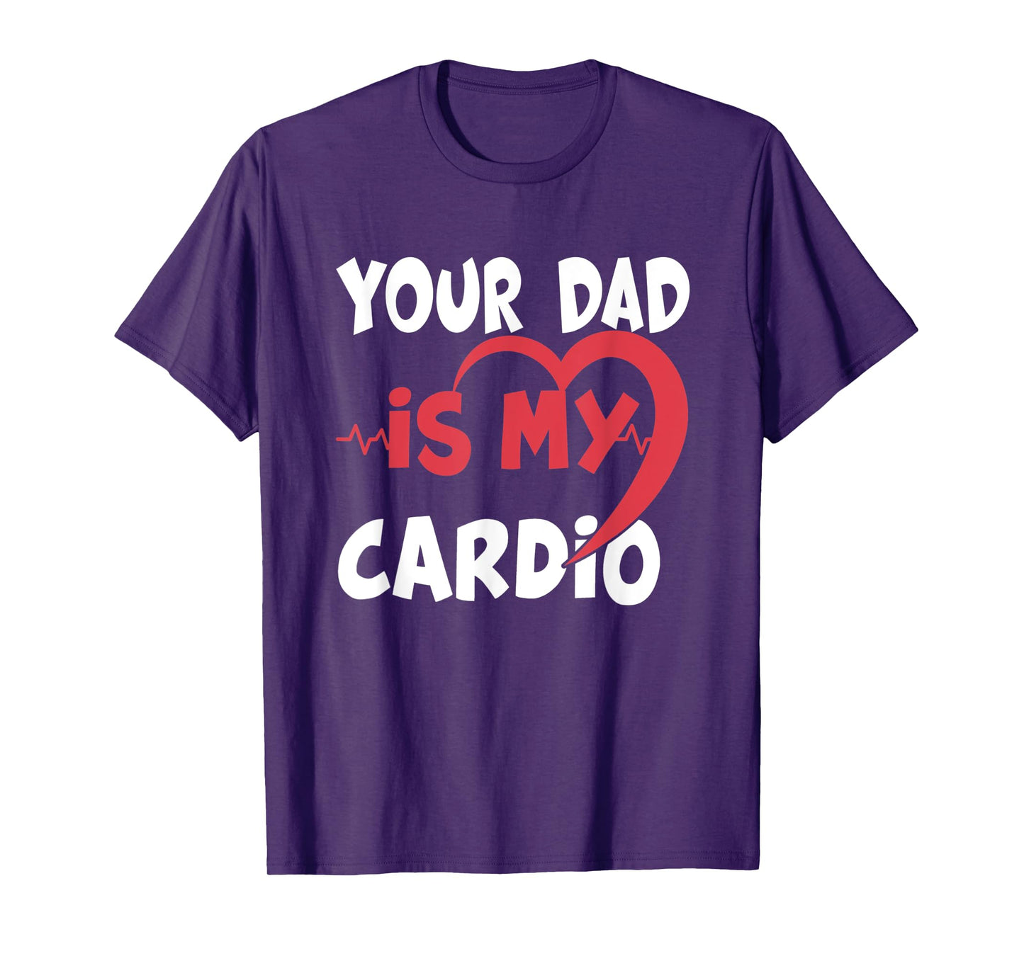 Your Dad Is My Cardio Dad is my Favorite cardio workout T-Shirt