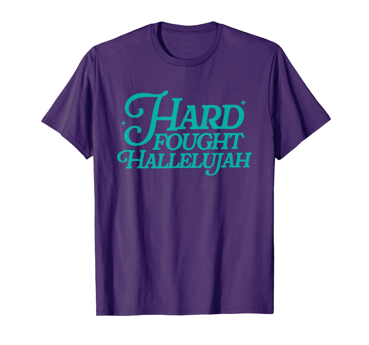 Hard Fought Hallelujah T-Shirt
