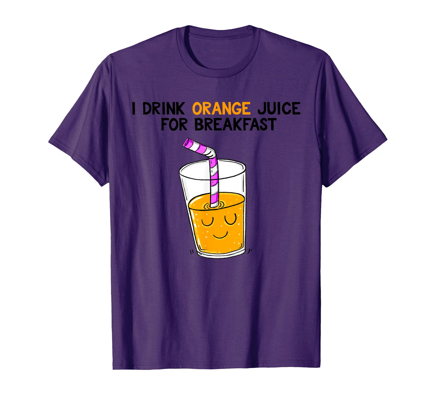I Drink Orange Juice For Breakfast T-Shirt
