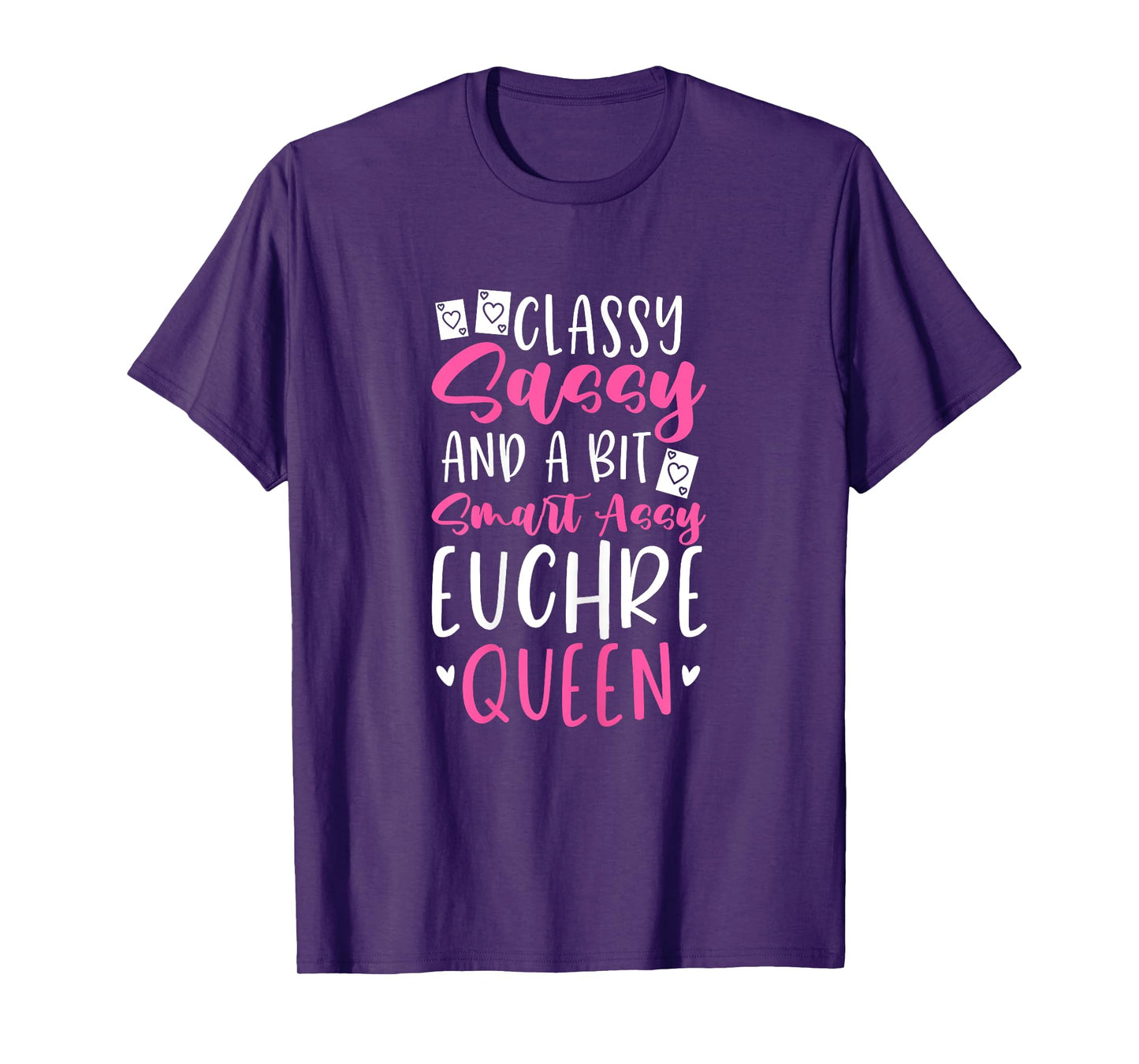 Euchre Queen Classy Sassy And A Bit Smart Assy T-Shirt