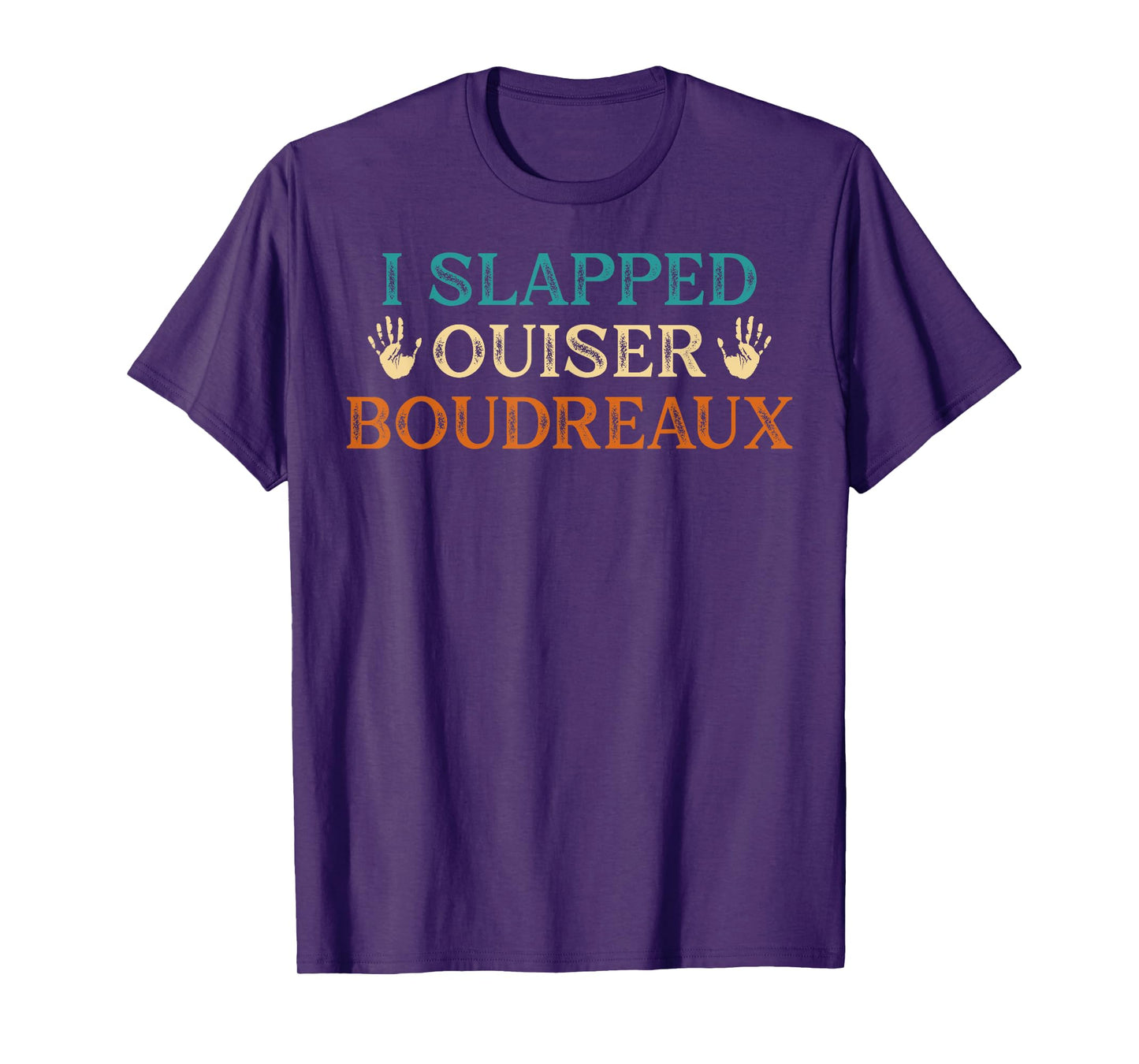 I Slapped Ouiser Boudreaux Funny Saying For Woman And Men T-Shirt