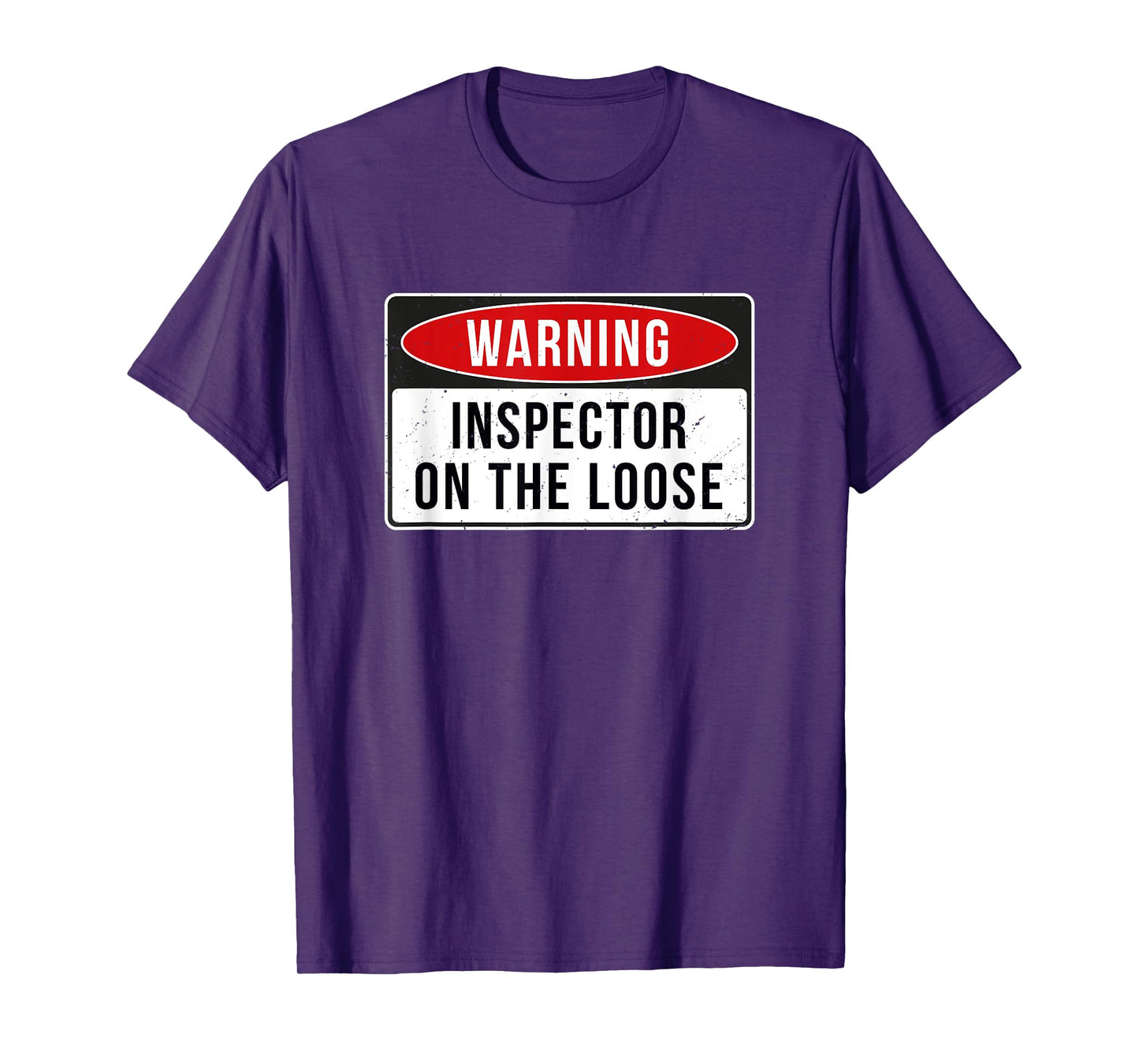 Warning Sign - Inspector On The Loose Funny Job Quote T-Shirt