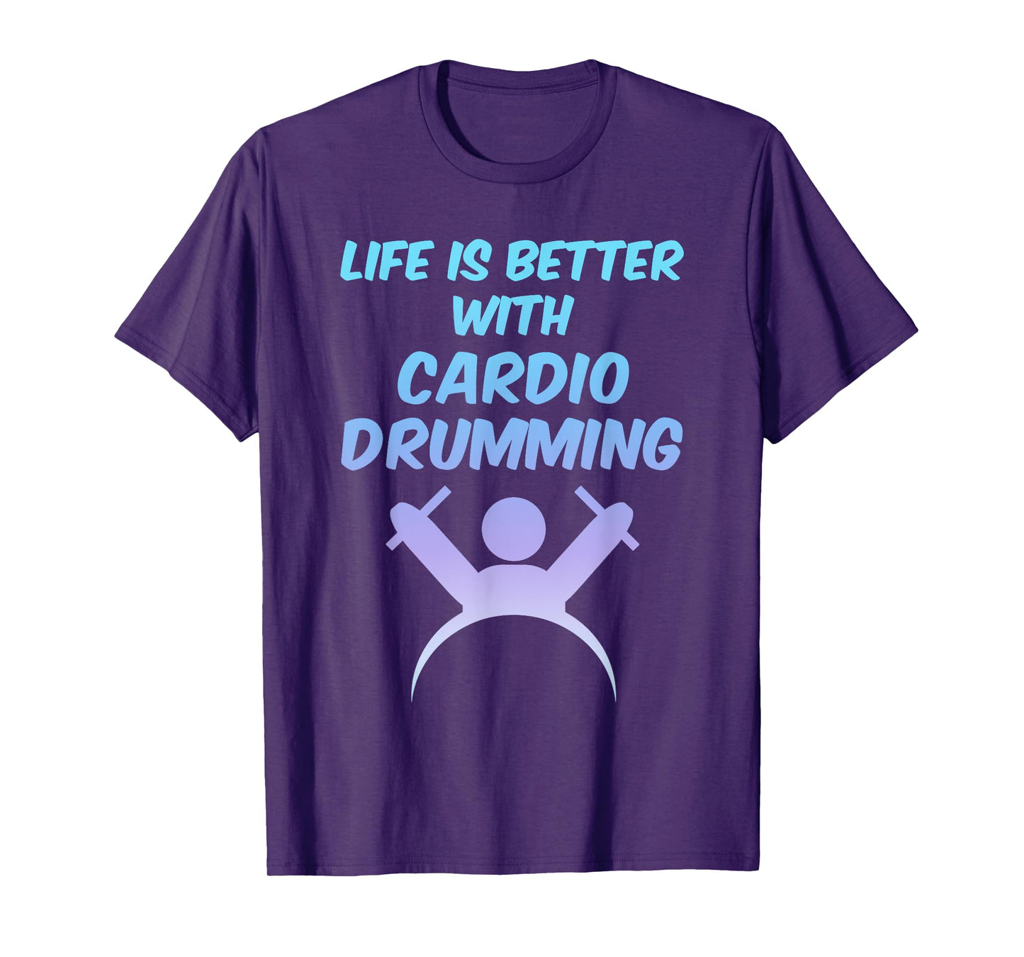 Life is Better With Cardio Drumming T-Shirt Workout Gift T-Shirt