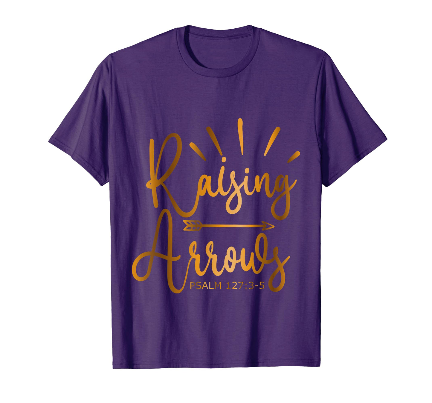 Raising Arrows Psalm 127-3-5 T-Shirt