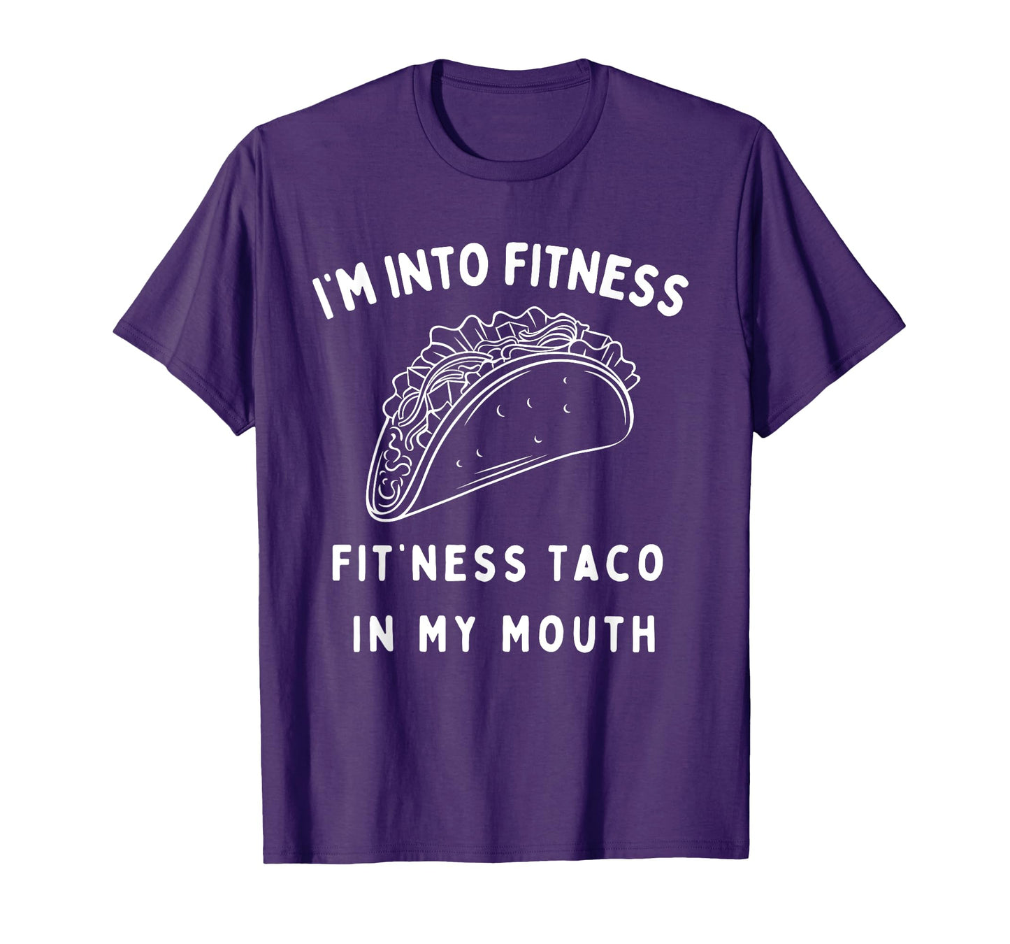 Graphic Funny I'm Into Fitness Taco in My Mouth Novelty T-Shirt