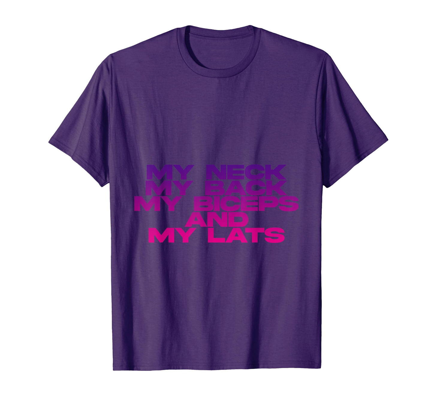 My Neck My Back My Biceps And My Lats T-Shirt