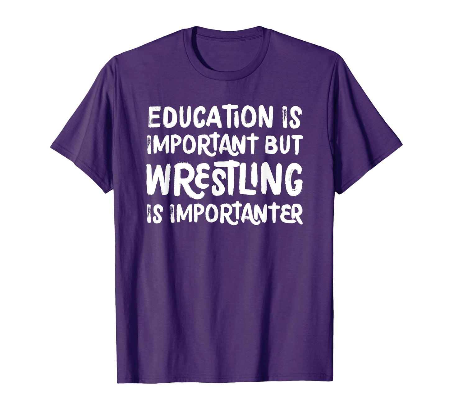 Education Is Important But Wrestling Is Importanter Funny T-Shirt