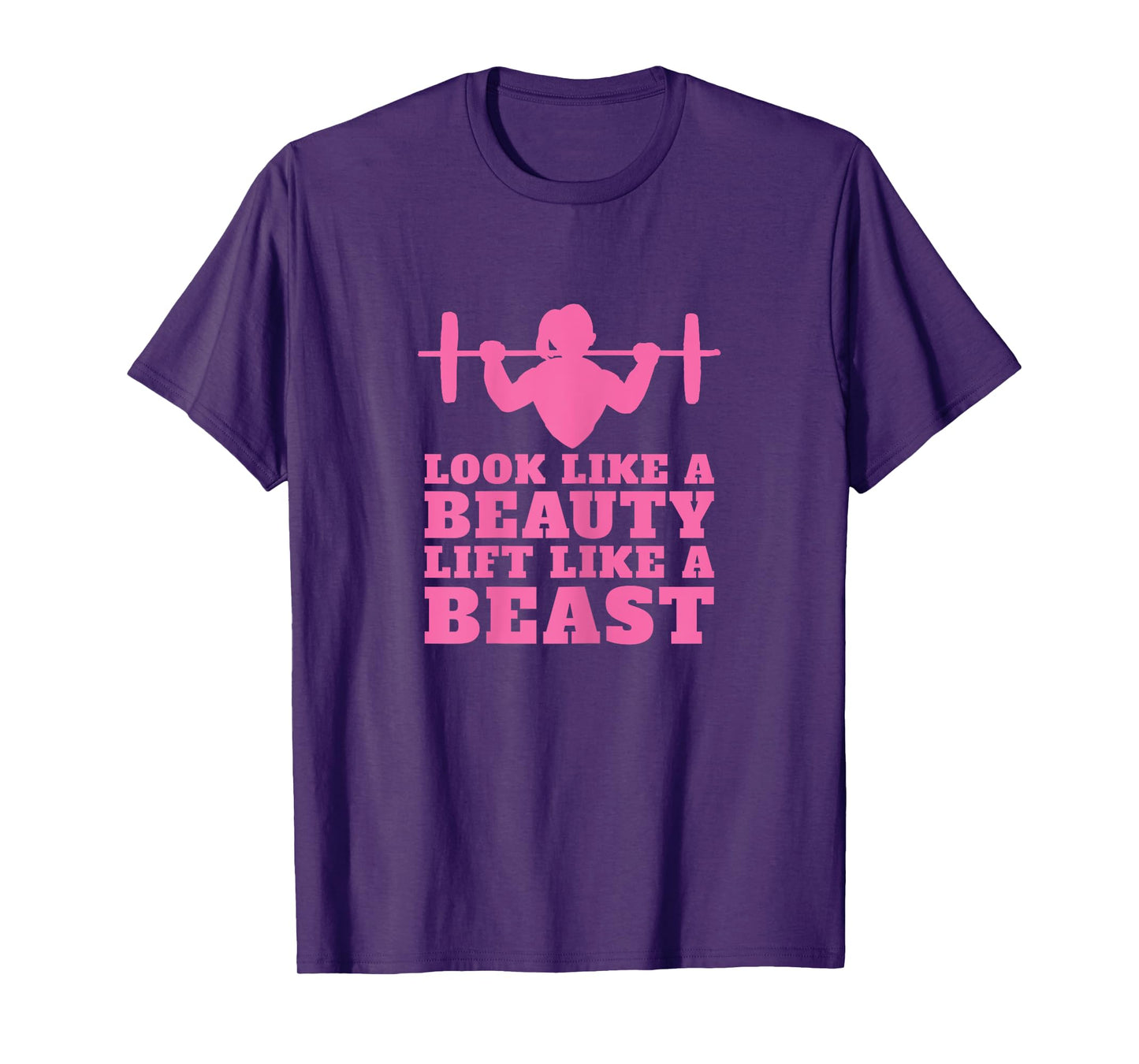 Weightlifting - Look Like A Beauty Lift Like A Beast T-Shirt