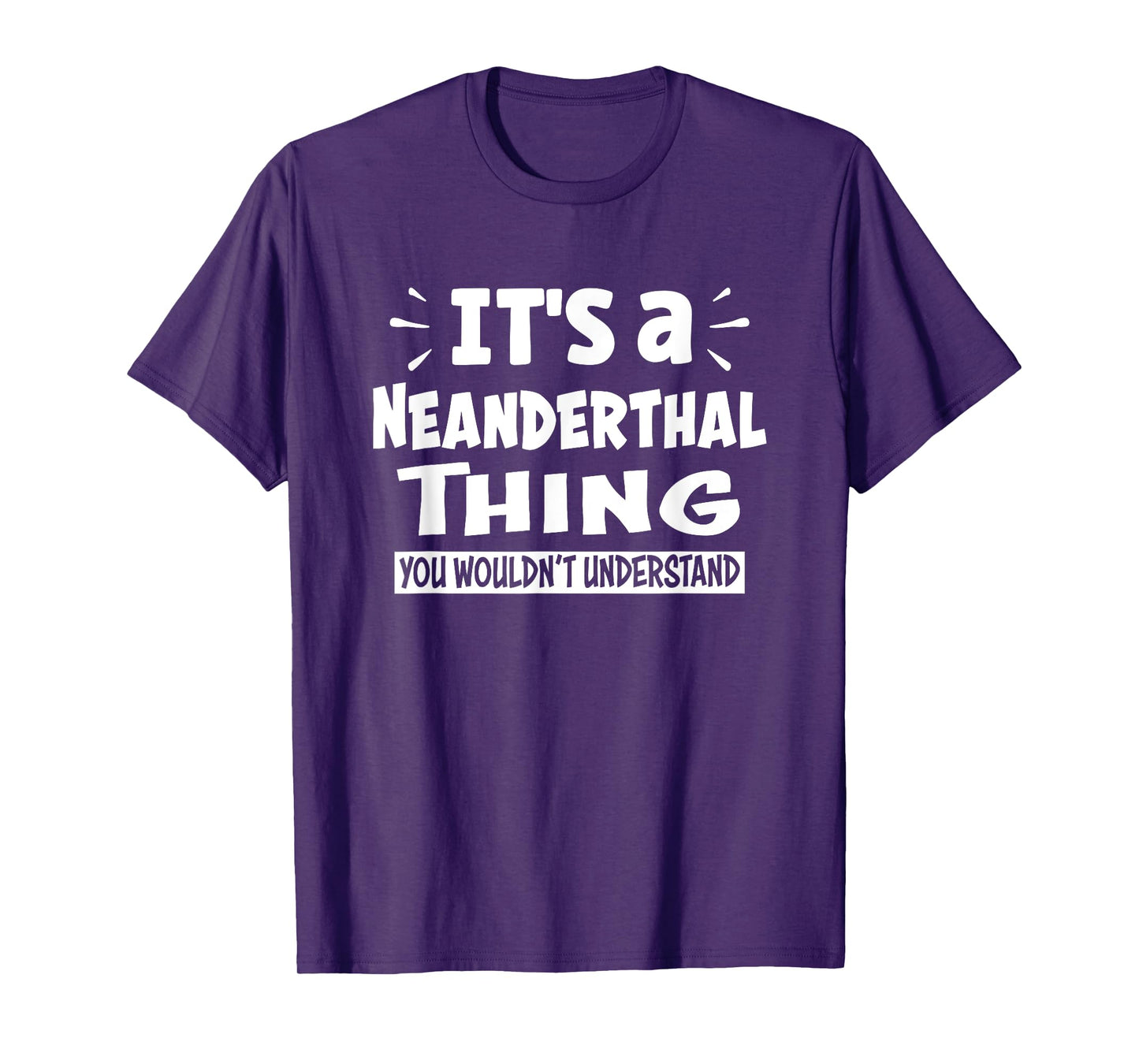 Neanderthal Thing You Wouldn't Understand Aninal Lovers T-Shirt