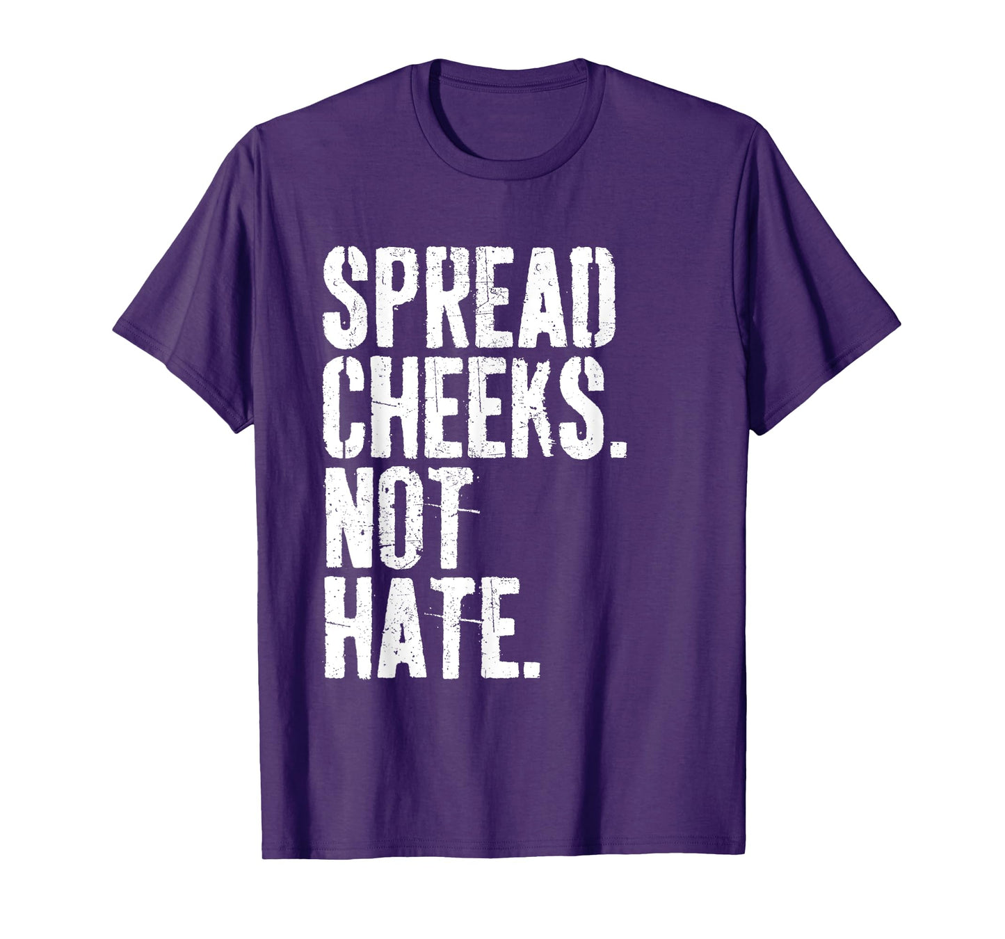 Spread Cheeks Not Hate Funny Gym Fitness & Workout T-Shirt