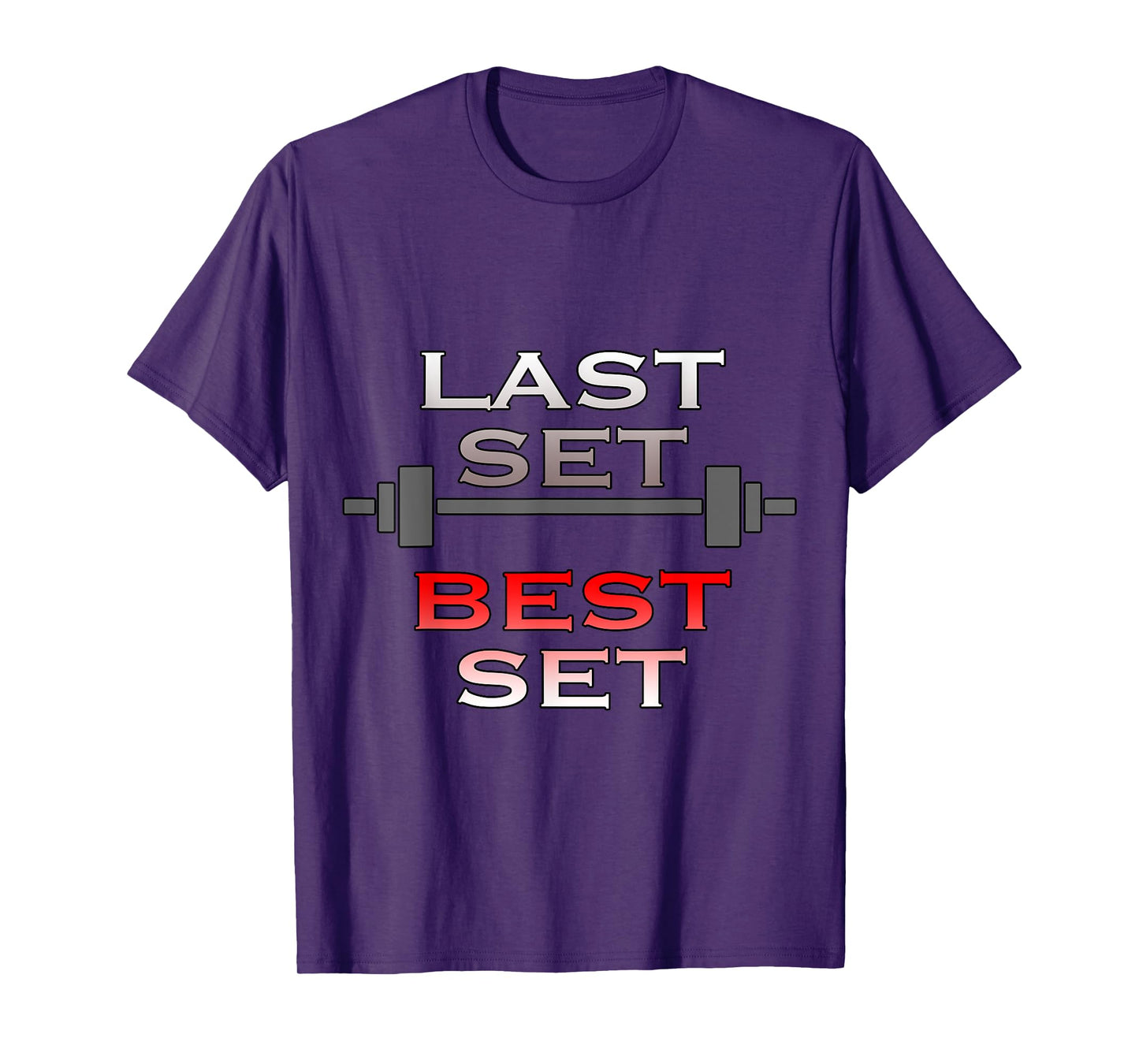 Gym Workout T Shirt Last Set Best Set T-Shirt