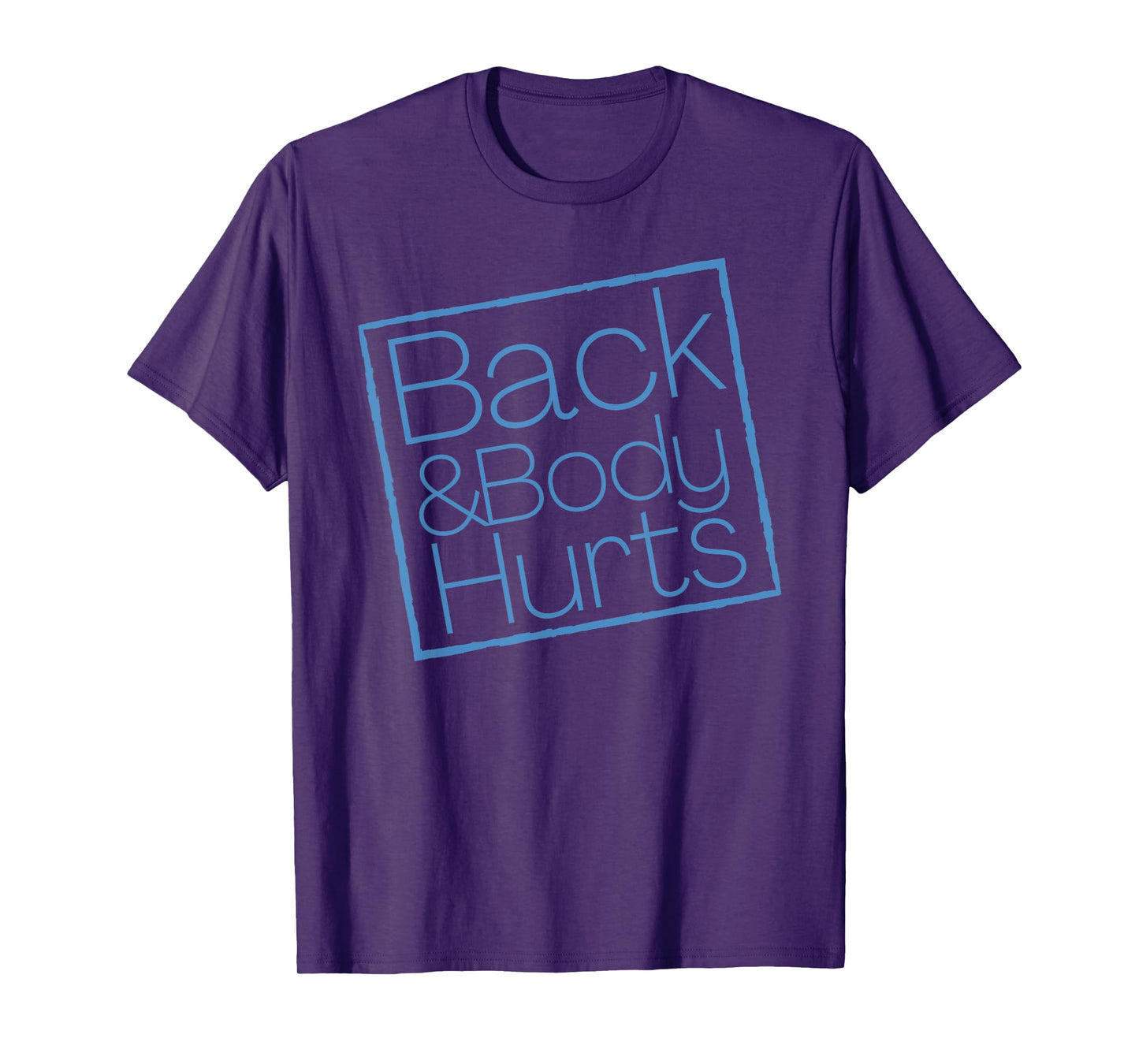 Funny Exercise Back And Body Hurts Funny Workout T-Shirt