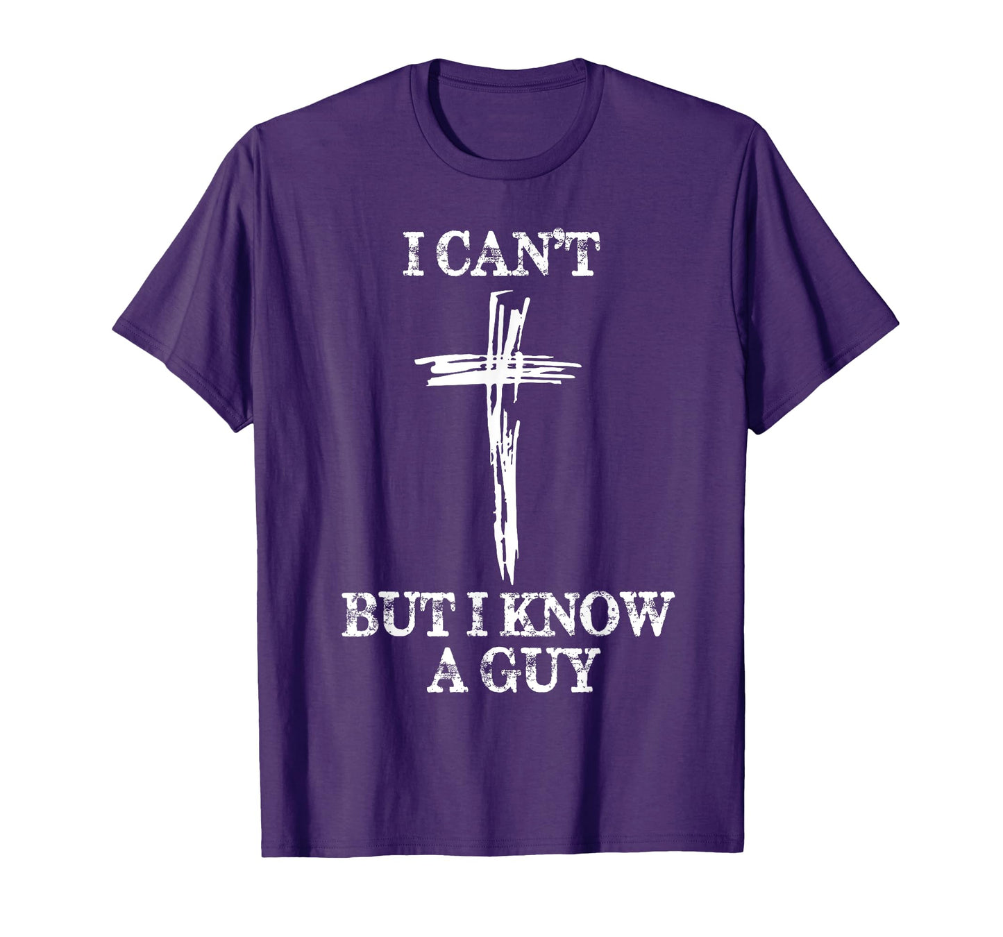 Biblical Shirts For Men Women I Can't But I Know A Guy T-Shirt