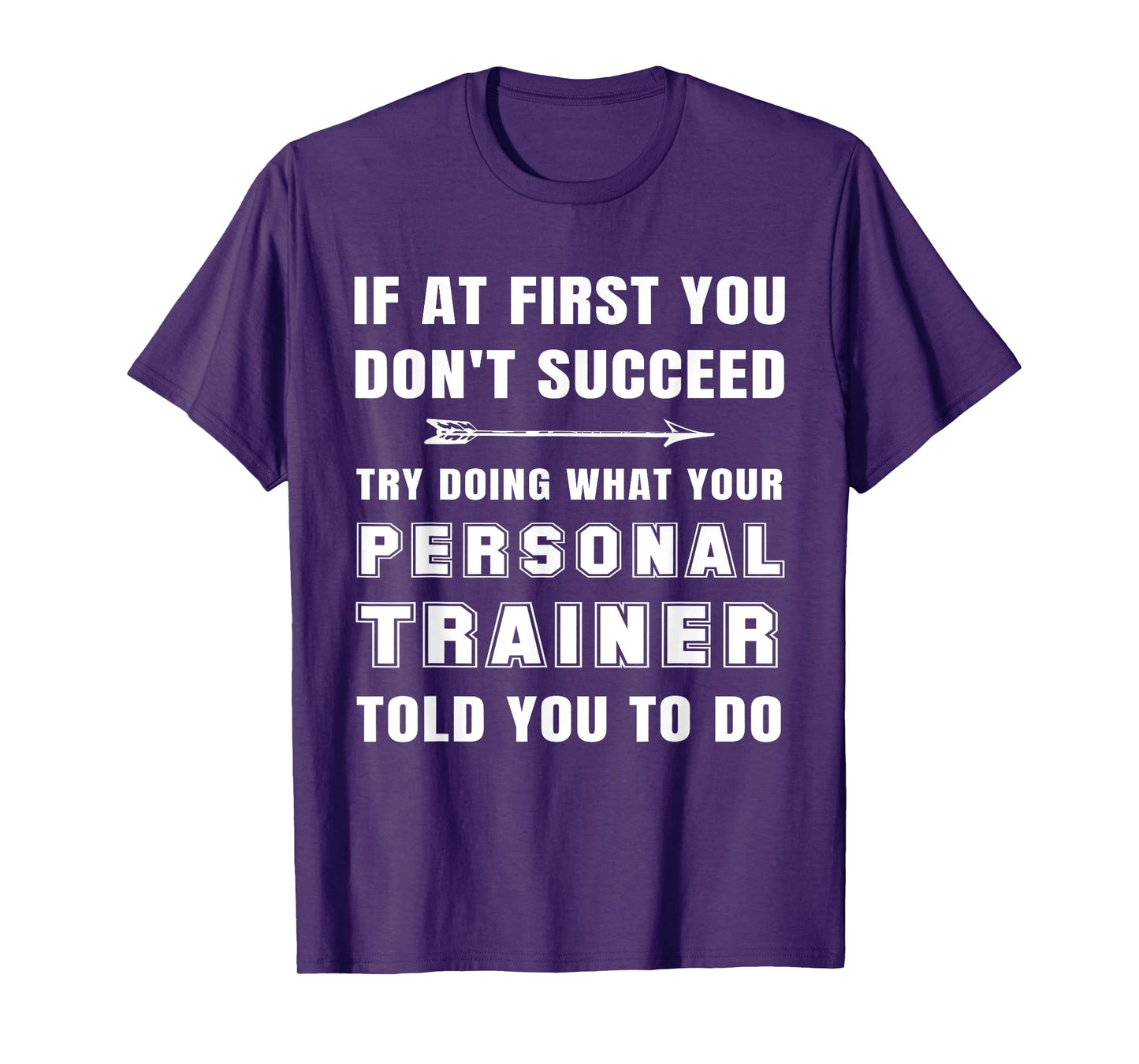 If at First You Don't Succeed Funny Personal Trainer Phrase T-Shirt