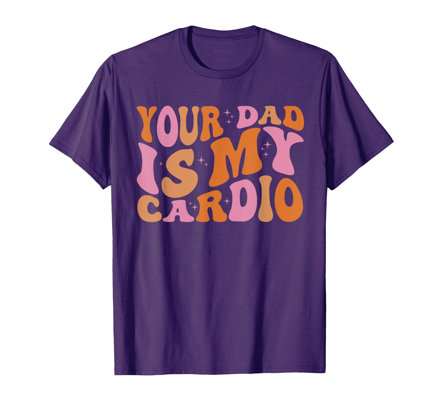 Your Dad Is My Cardio Gym Father's Day Womens Mens T-Shirt