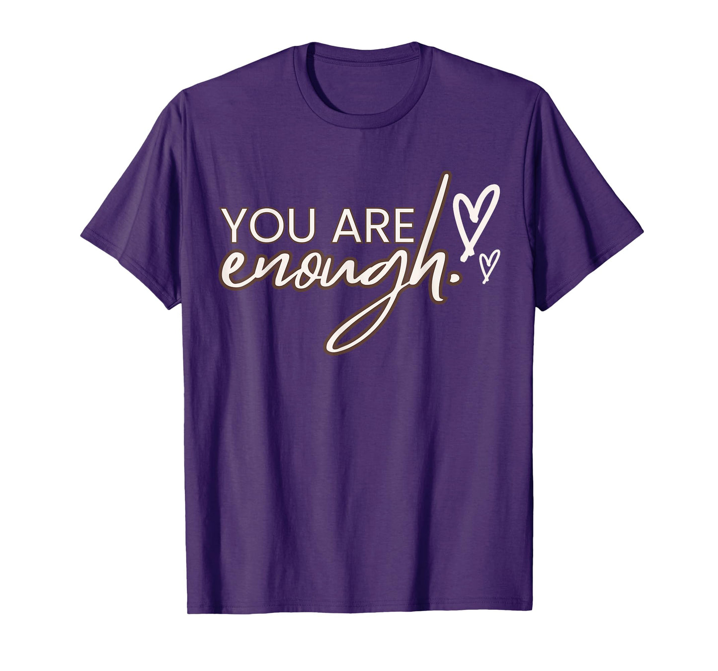 You Are Enough,T shirt T-Shirt