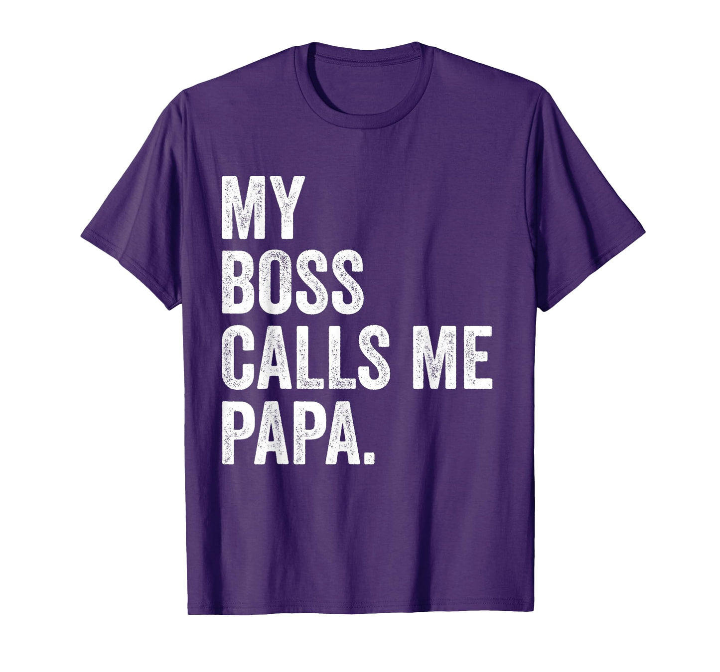 My Boss Call Me Papa Gifts Vintage Distressed Bold Papa T-Shirt