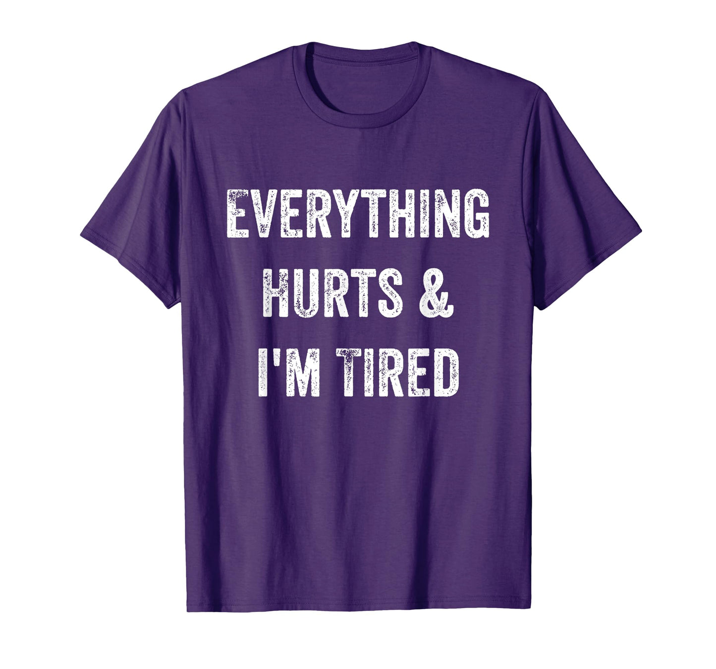Everything Hurts & I'm Tired Funny Workout T-Shirt
