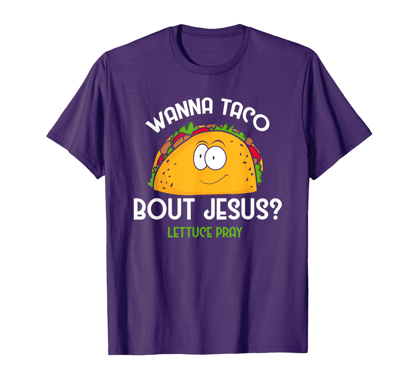Wanna Taco Bout Jesus Lettuce Pray Funny Taco Gift T-Shirt