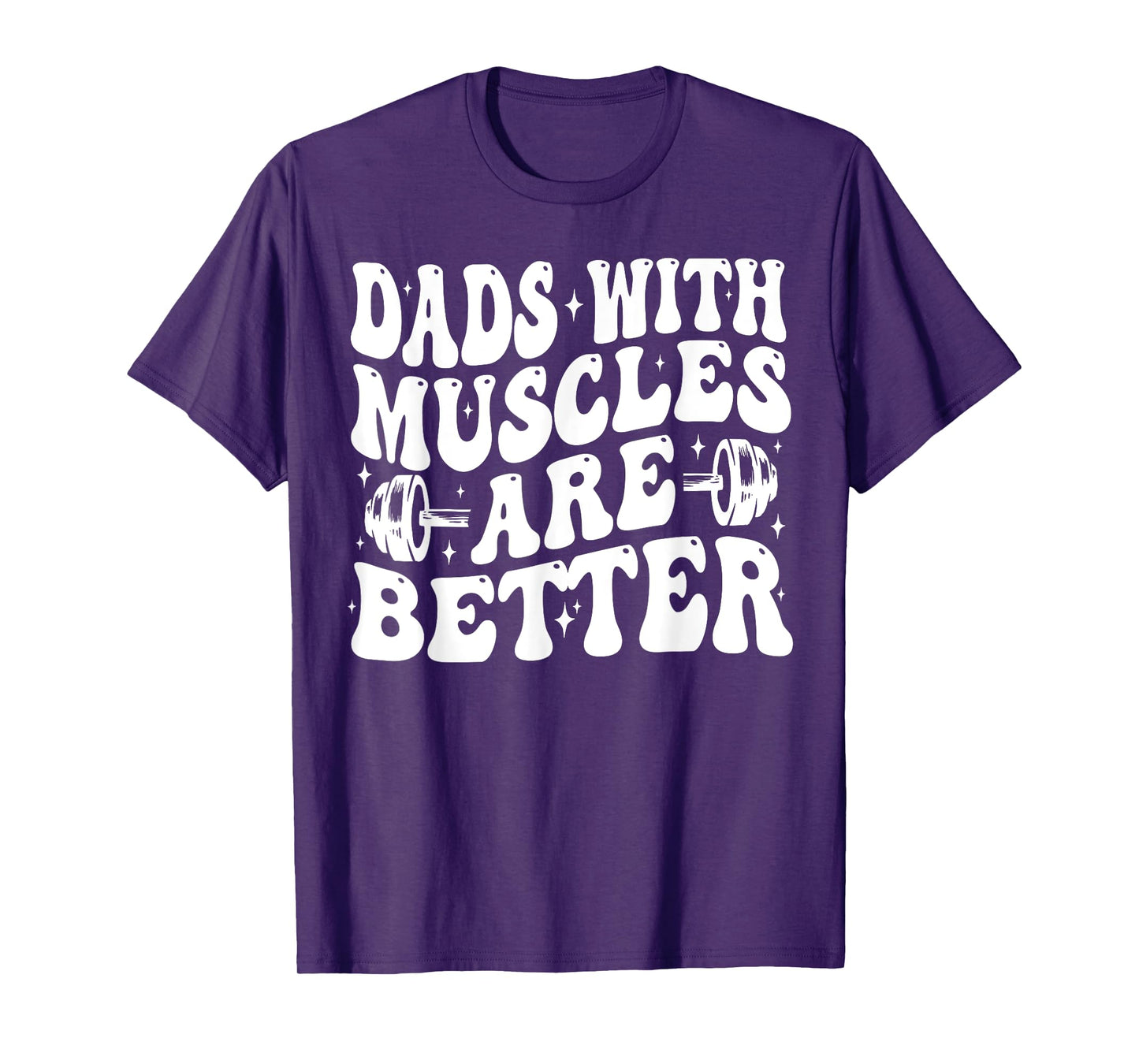 Dads With Muscles Are Better Gym Dad Workout Fathers Day T-Shirt