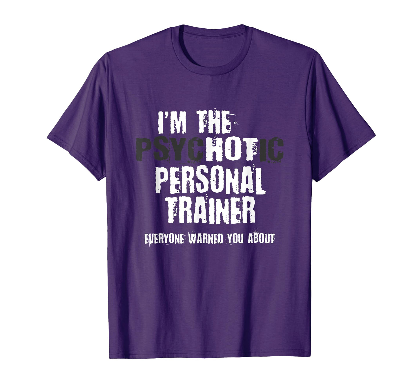 A Hot Psychotic Personal Trainer Warning You Funny Gift Gym T-Shirt