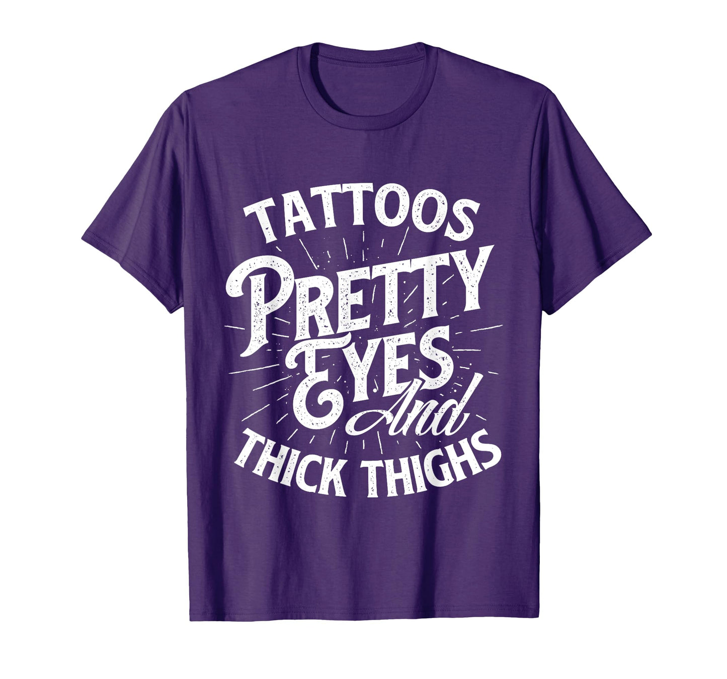 Tattoos Pretty Eyes And Thick Thighs - Gym Fitness T-Shirt