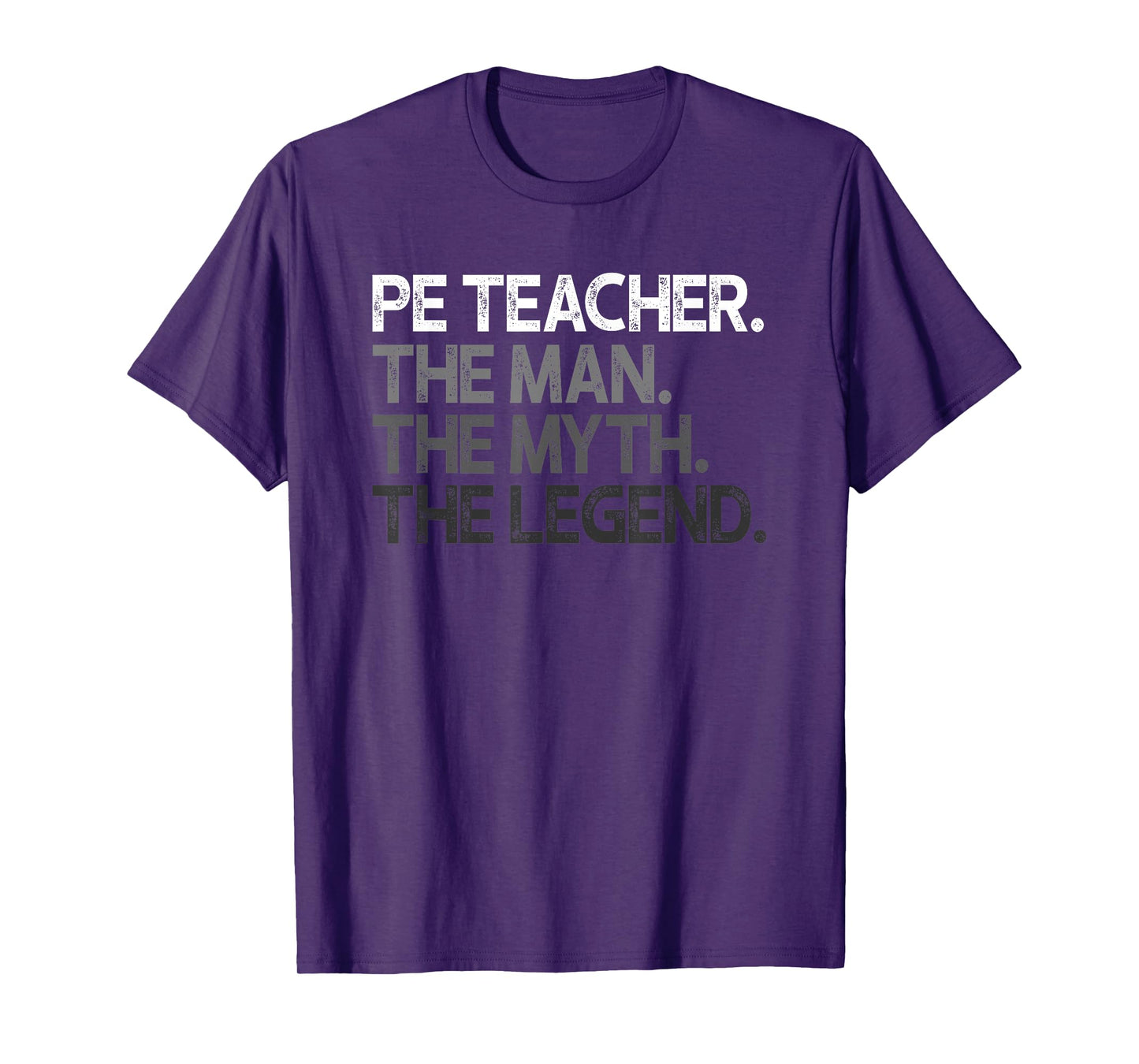 PE Teacher The Man Myth Legend Gift T-Shirt