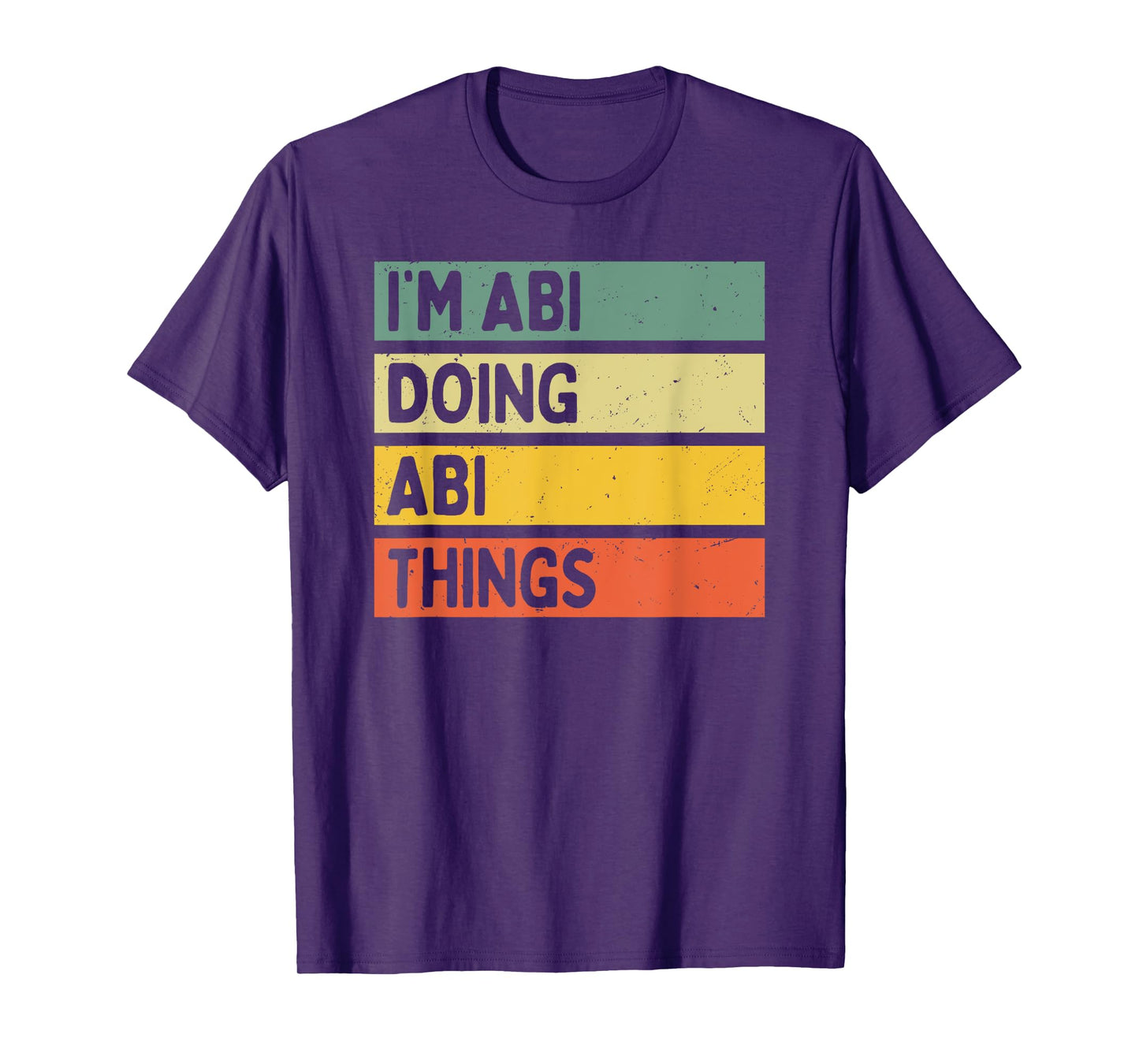 I'm Abi Doing Abi Things Funny Personalized Quote T-Shirt