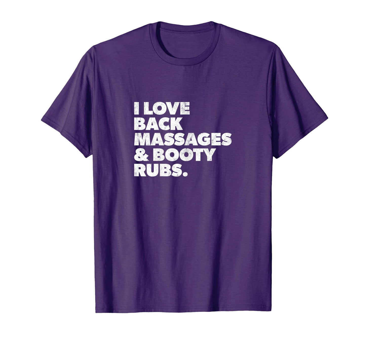 Womens Humorous I Love Back Massages and Booty Rubs T-Shirt