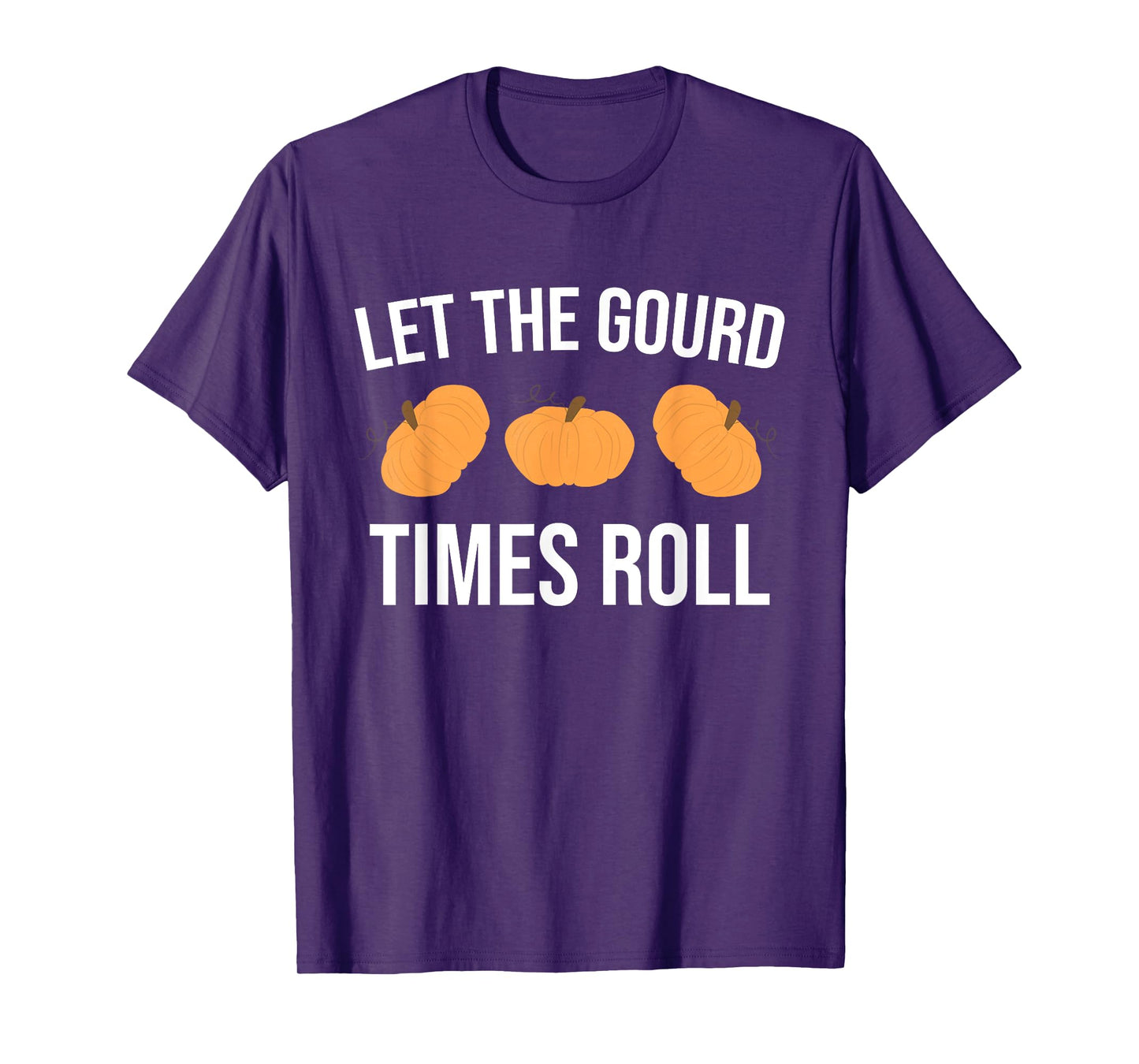 Funny Pun Let The Gourd Times Roll T-Shirt