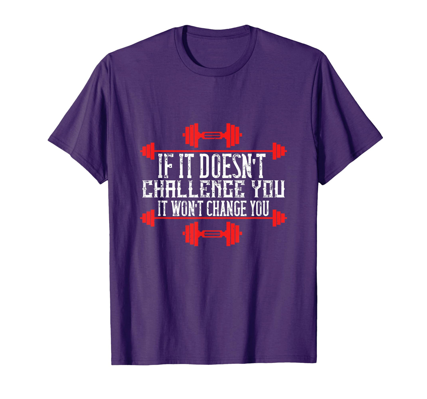 If It Doesnt Challenge You, It Wont Change You T-Shirt