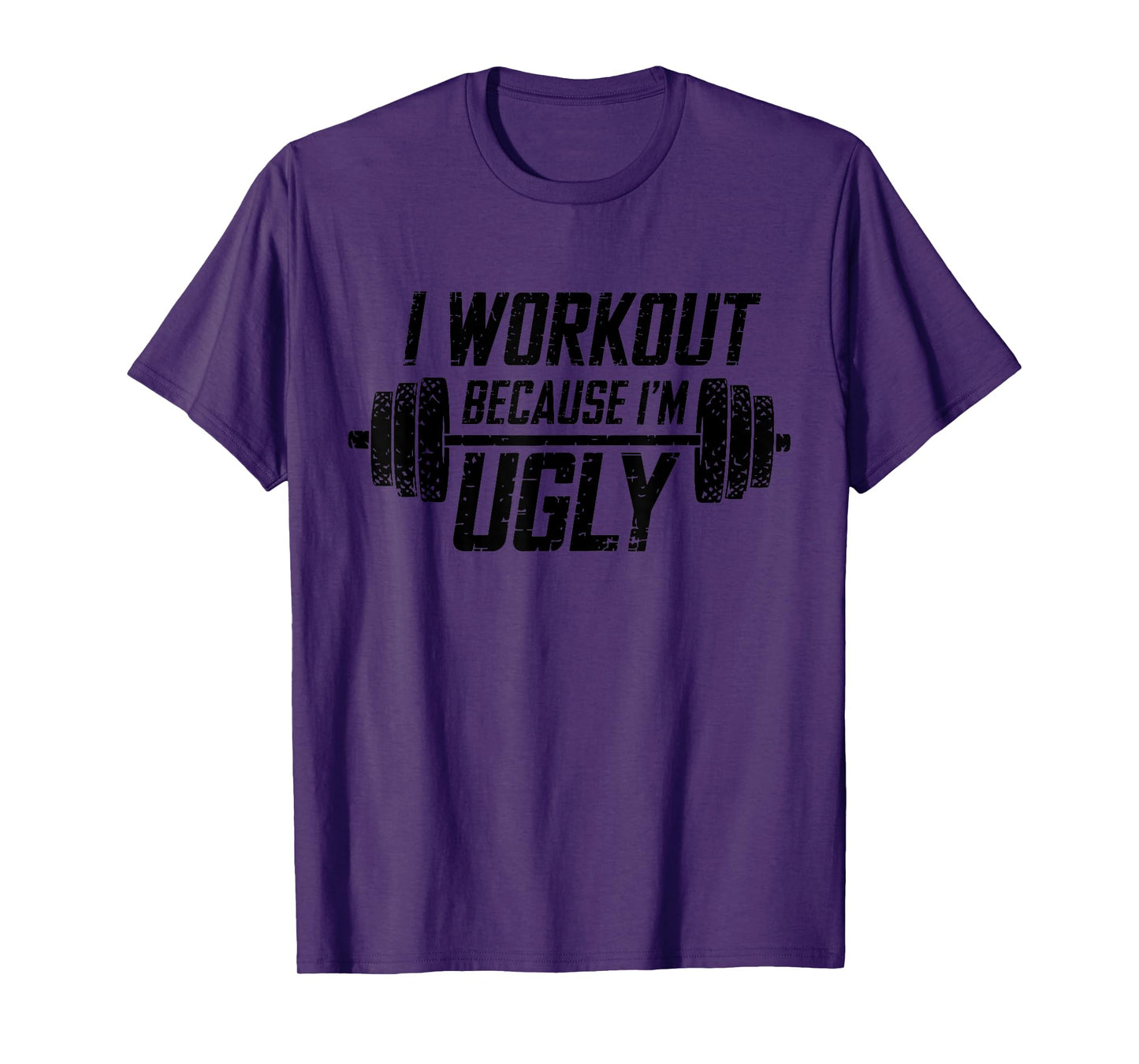 Mens I Workout Because I'm Ugly Funny Gym Fitness I Workout T-Shirt