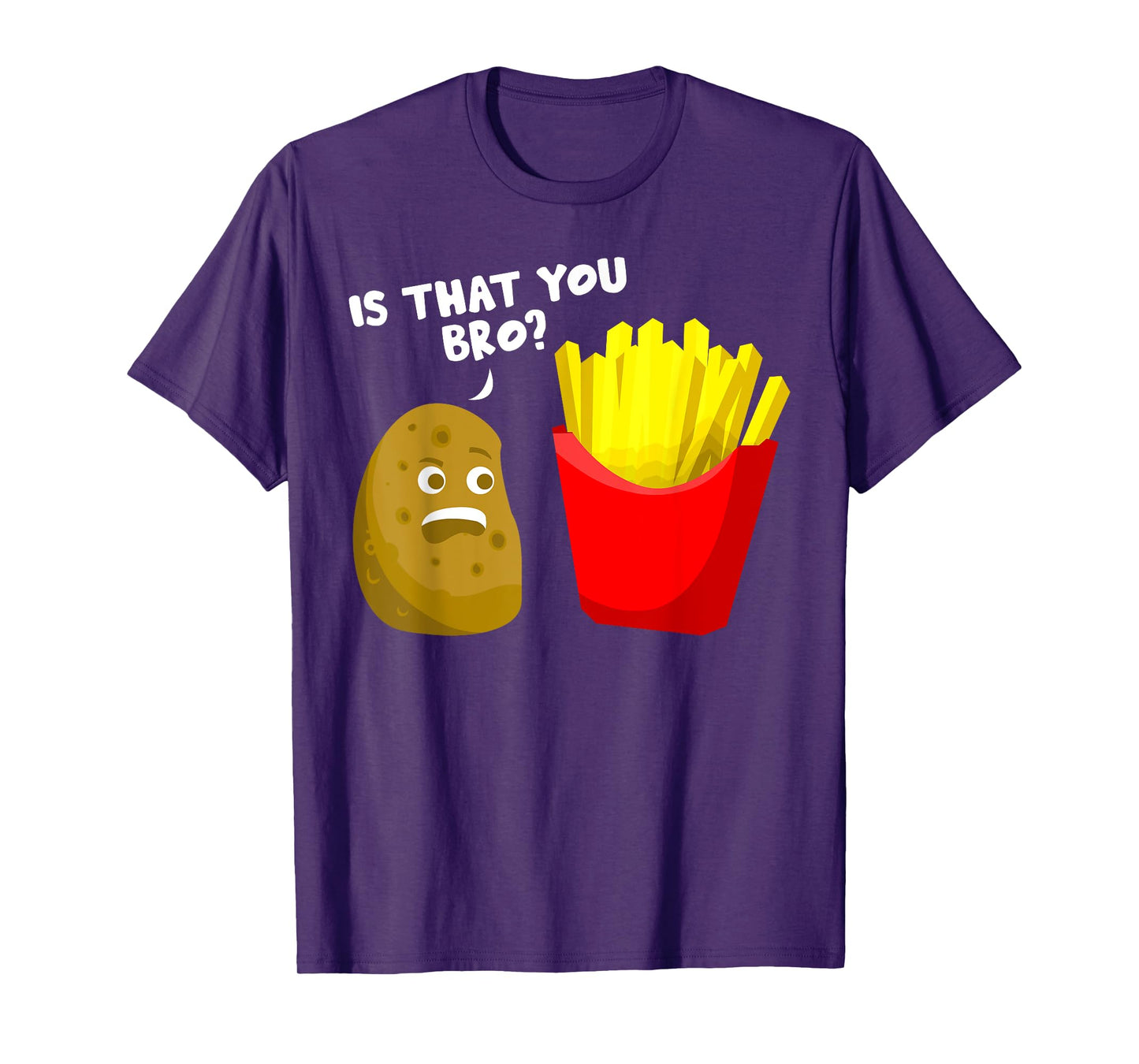 Is That You Bro Potato Gift French Fries Funny French Fry T-Shirt