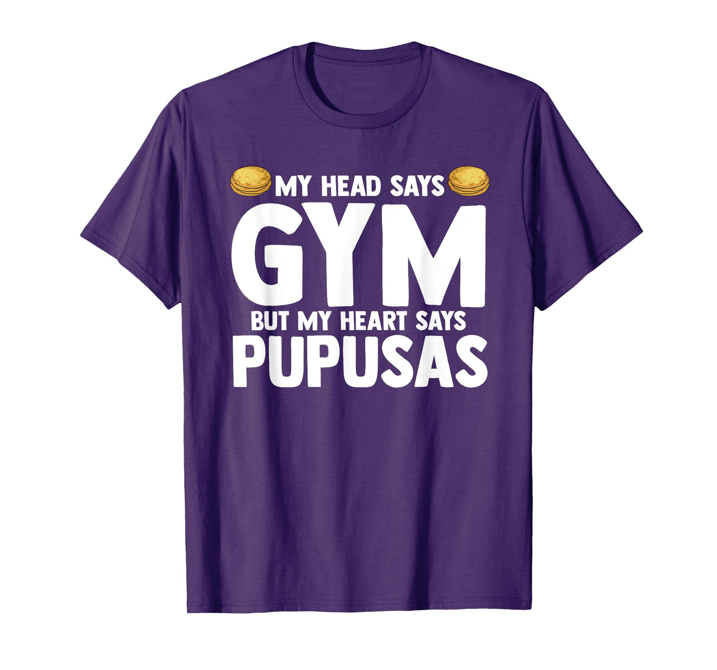 My Head Says Gym But My Heart Says Pupusas El Salvador T-Shirt