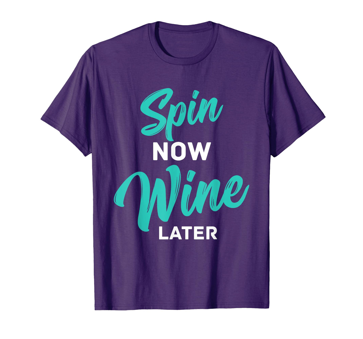 Spin Now Wine Later Spinning Fun Wine Lover Cycling Workout T-Shirt