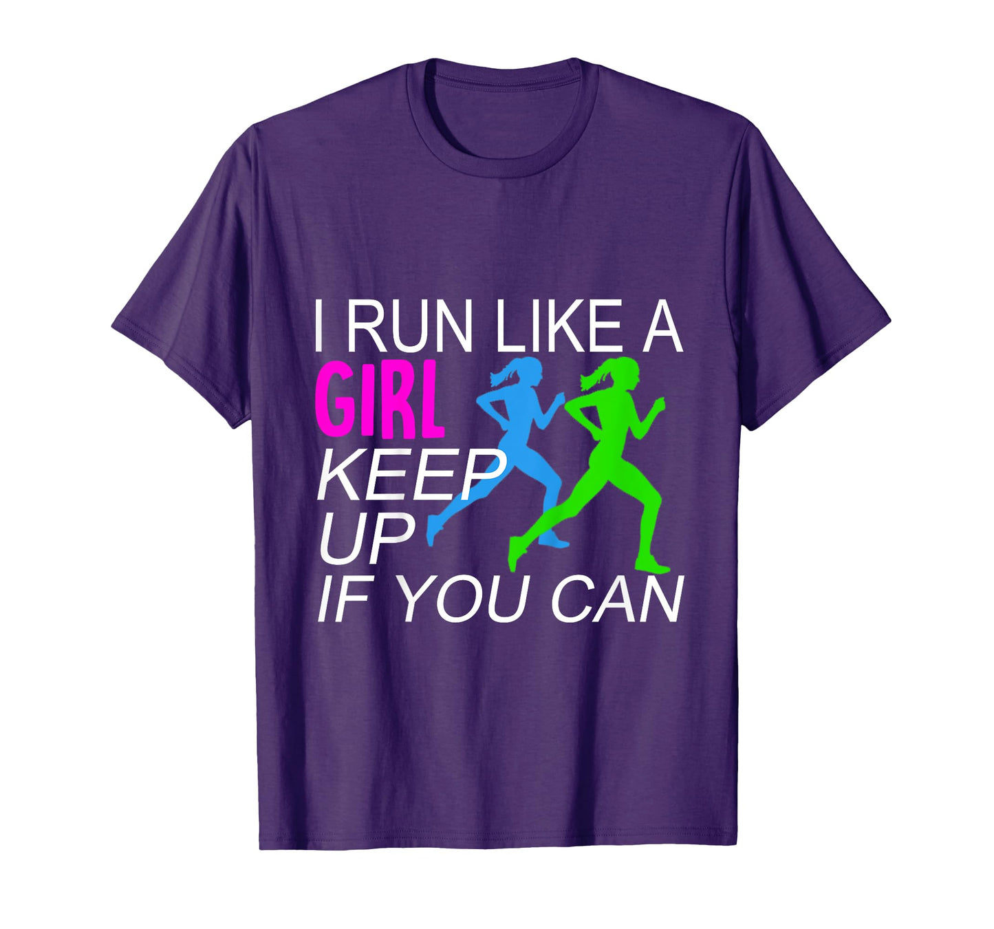 I Run Like A Girl Keep Up Runners T-shirt T-Shirt