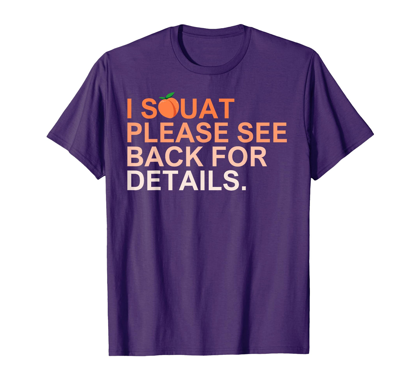 I Squat Please See Back For Details Funny Workout For Women T-Shirt