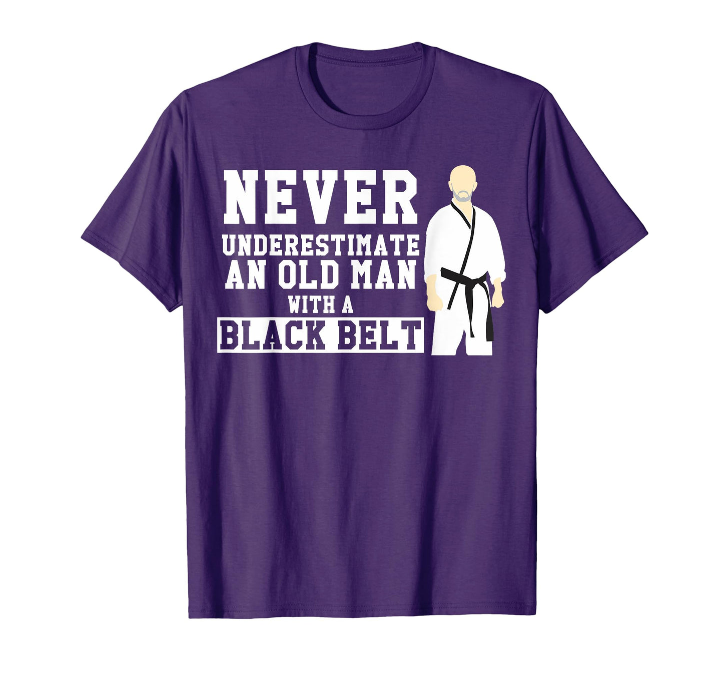 Never Underestimate Old Man Black Belt Martial Arts Gift T-Shirt