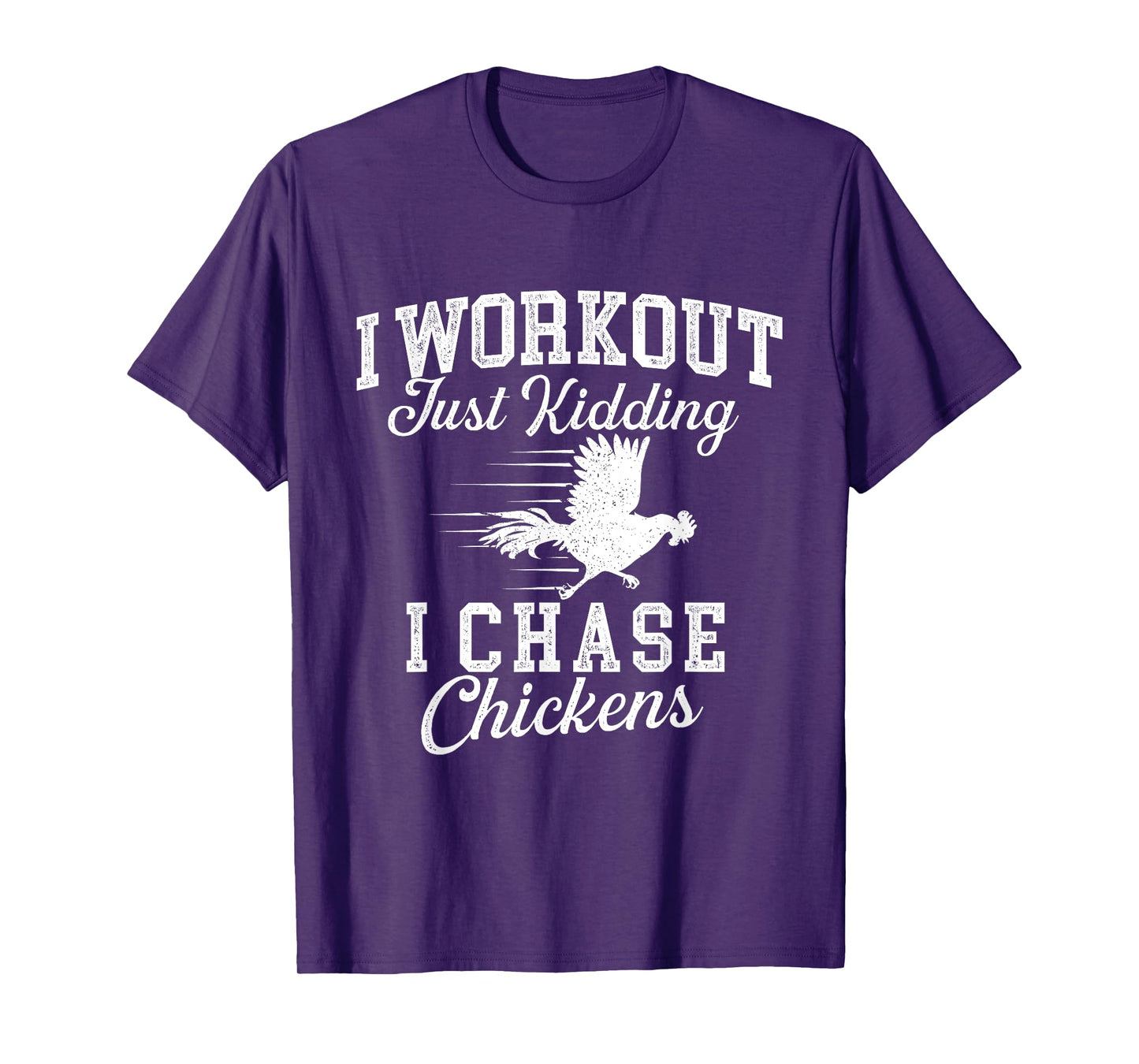 I Workout Just Kidding I Chase Chickens - Poultry Owner T-Shirt