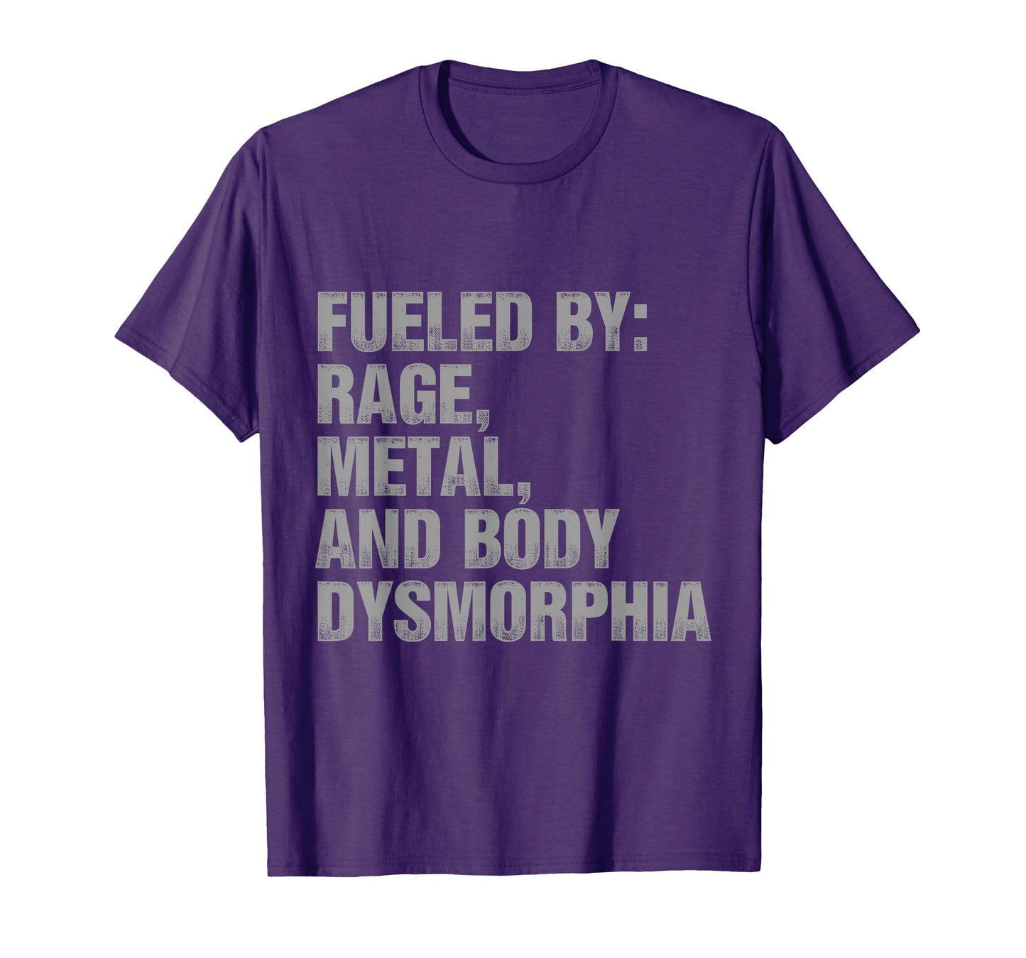 Fueled By Rage Metal And Body Dysmorphia Funny Gym Workout T-Shirt