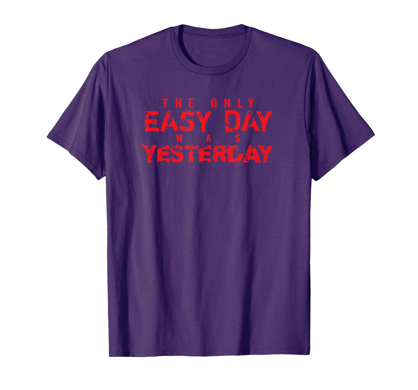 Red The Only Easy Day Was Yesterday T Shirt T-Shirt