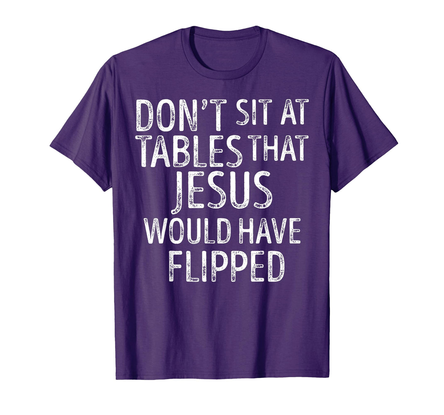 Don't Sit At Tables That Jesus Would Have Flipped Christian T-Shirt