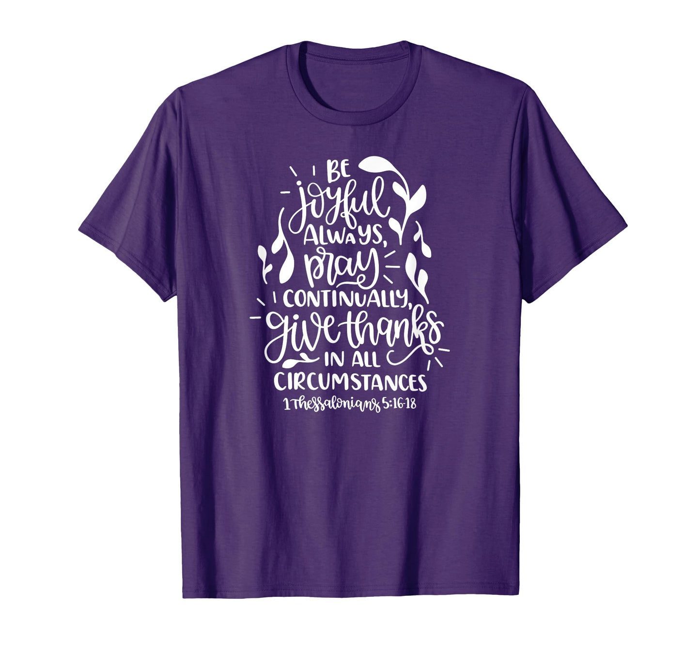 1 Thessalonians 5:16-18 Rejoice always pray continually give T-Shirt