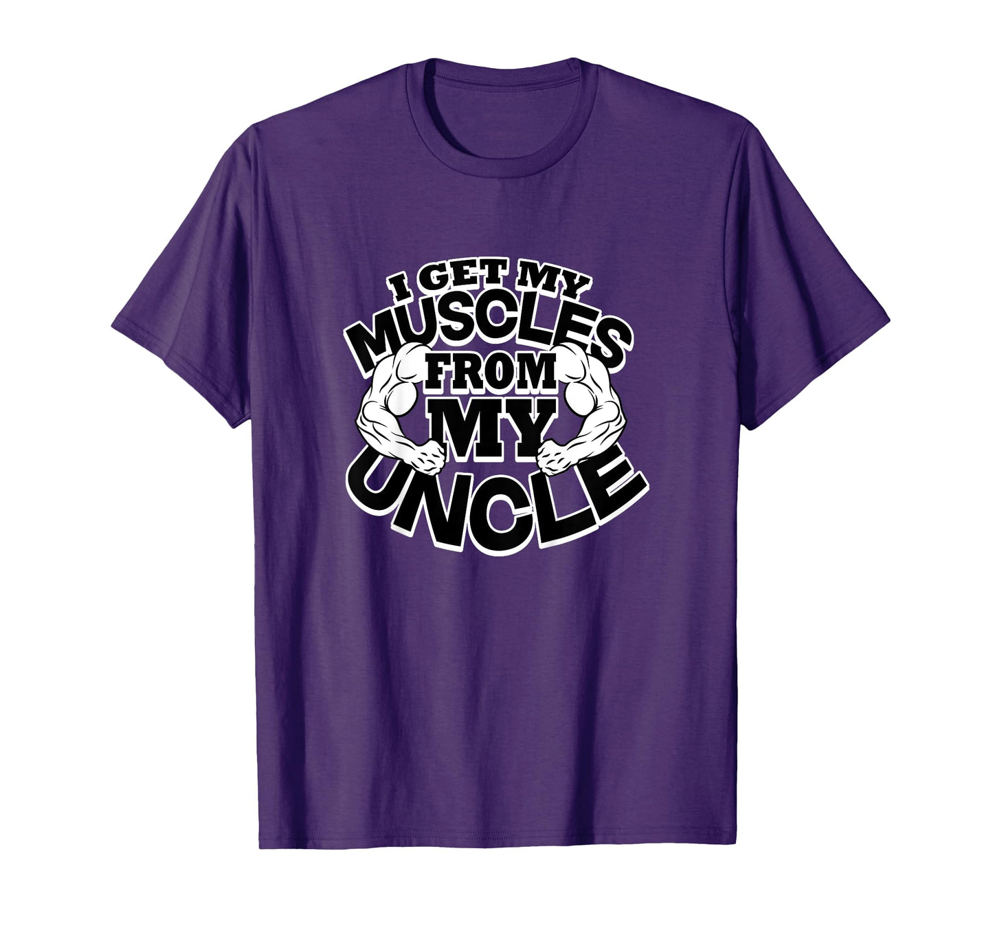 I Get My Muscles From My Uncle Funny Fitness Bodybuilder Gym T-Shirt