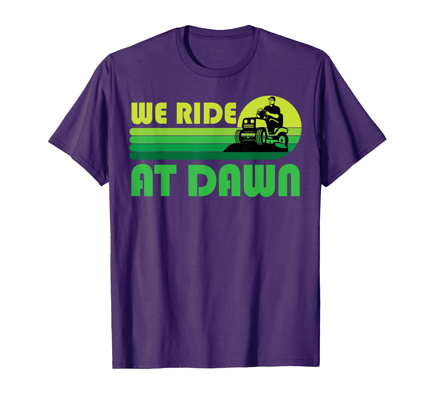 Lawn-Mowing We Ride At Dawn Lawnmower Funny Mower Gardening T-Shirt