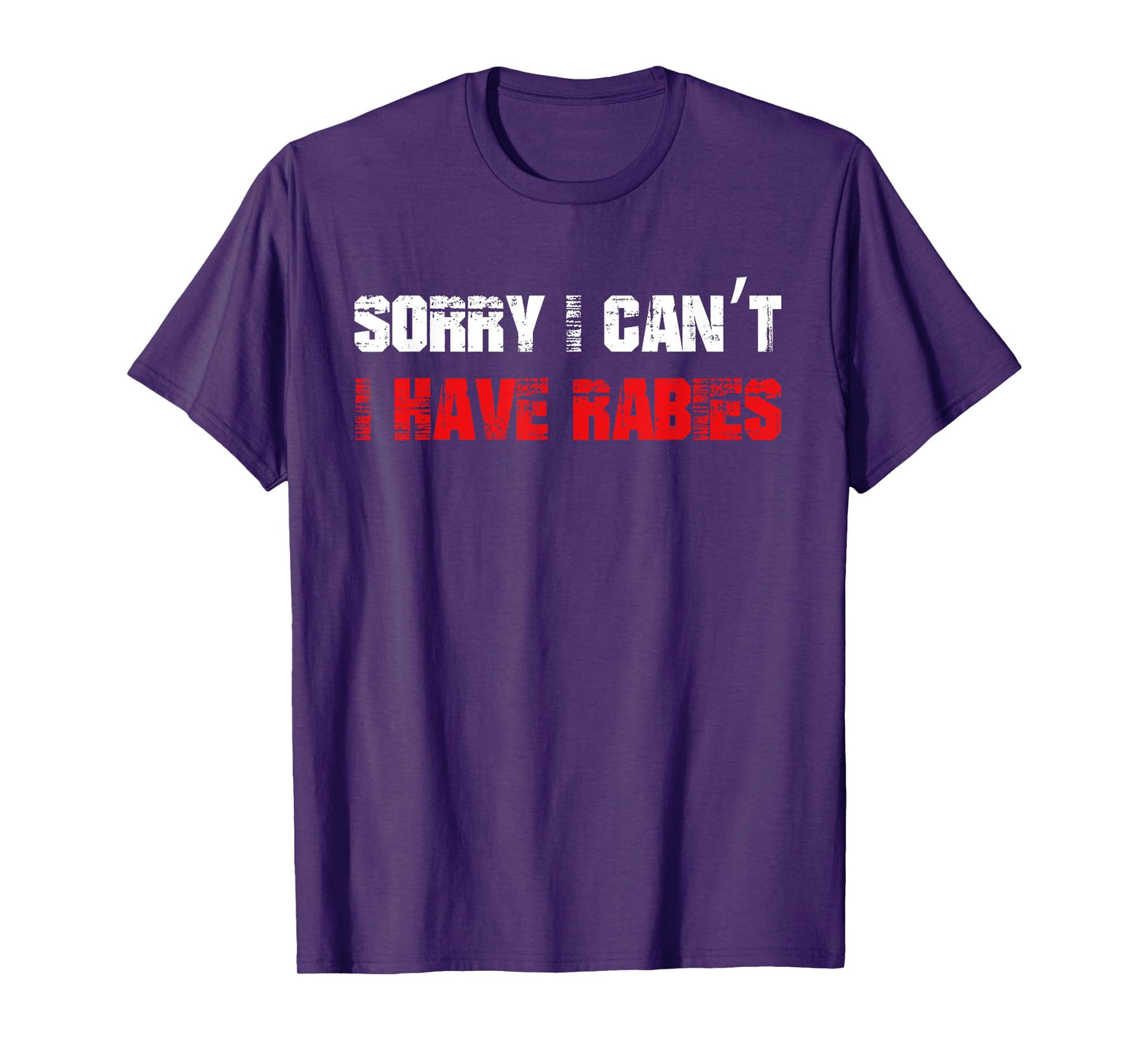 Funny Meme Sorry I Can't I Have Rabies Sarcastic Humorous T-Shirt