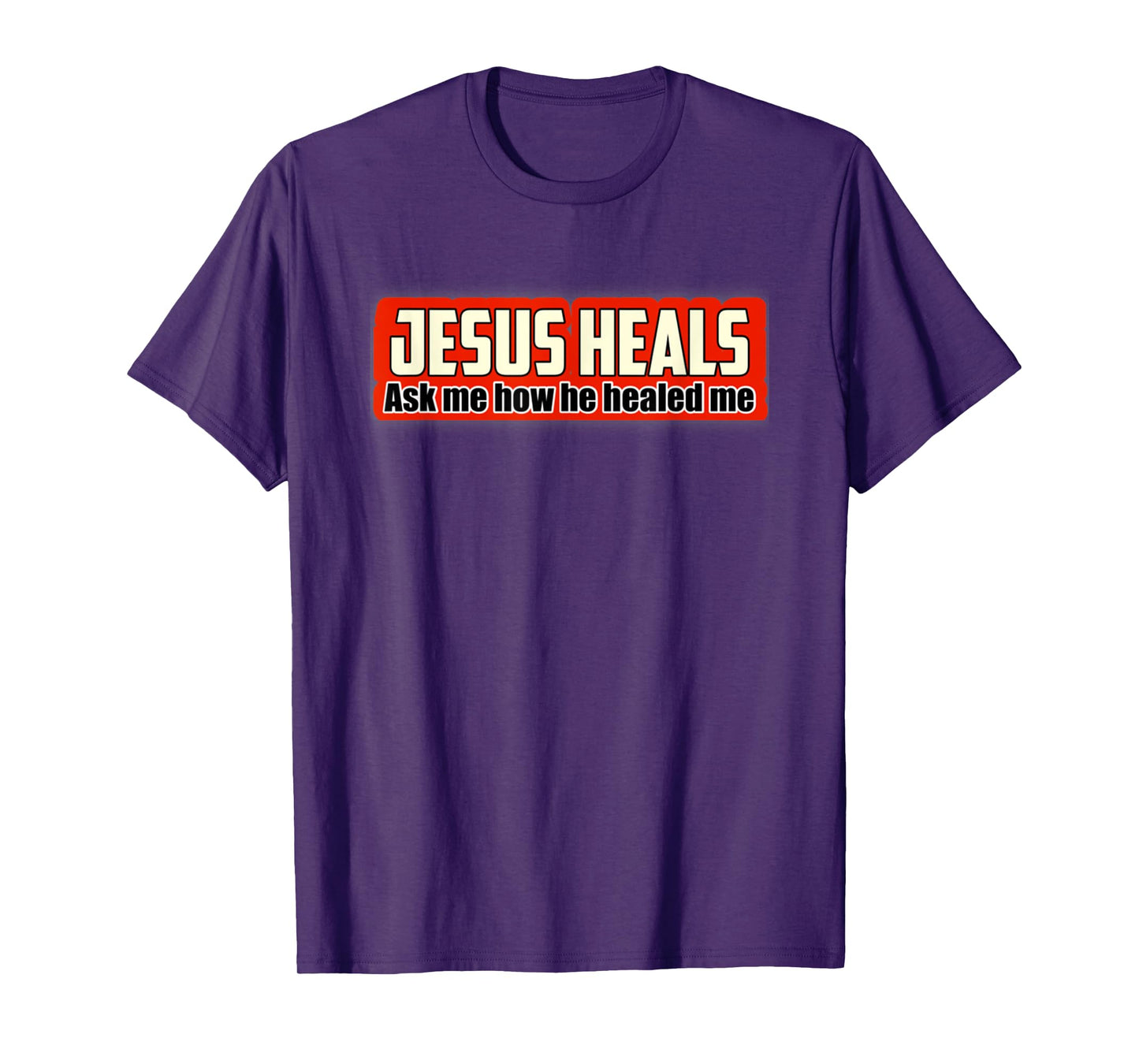 Jesus Heals Ask Me How He Healed Me Christian Bible T-Shirt